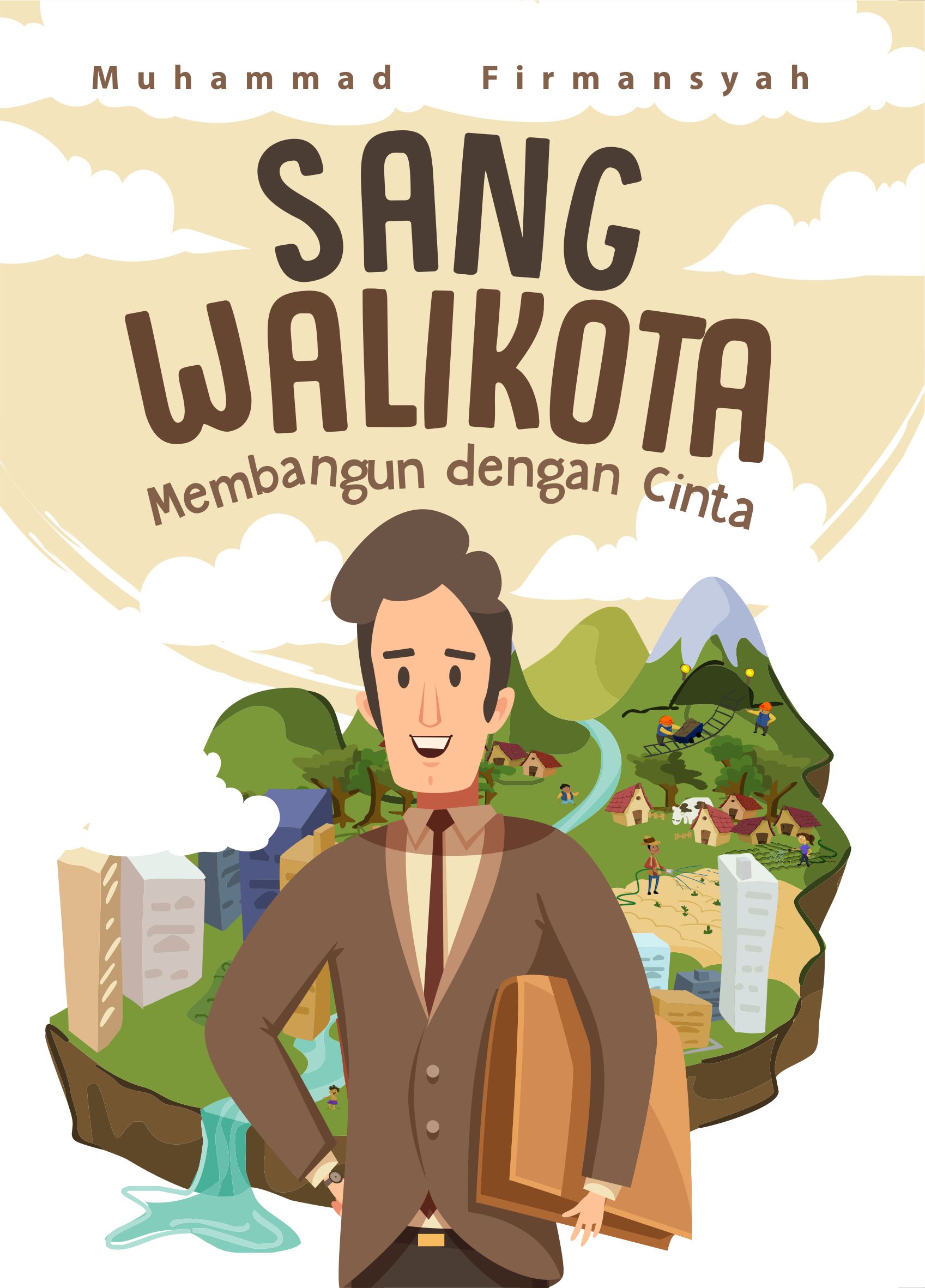 Sang walikota membangun dengan cinta [sumber elektronis]