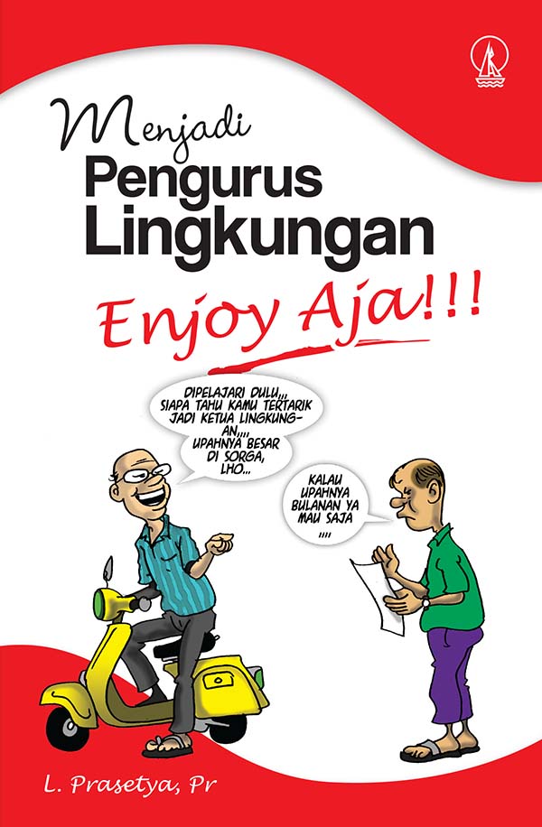 Menjadi pengurus lingkungan, enjoy aja!!! [sumber elektronis]