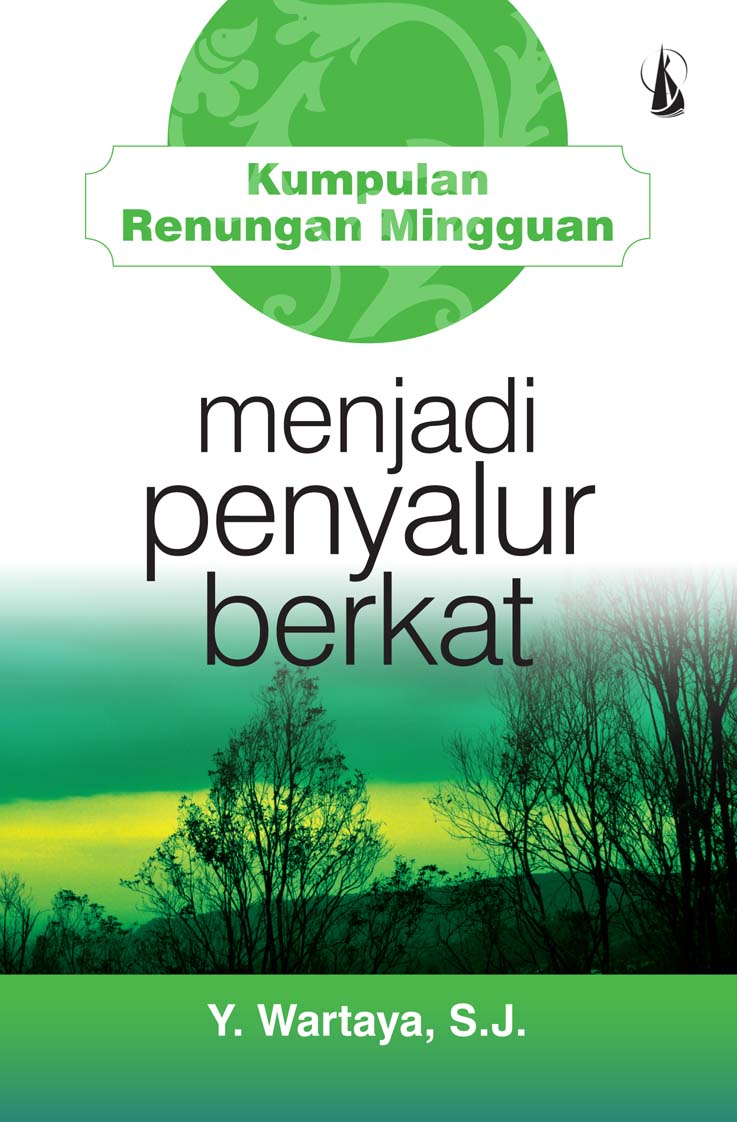 Menjadi penyalur berkat : kumpulan renungan mingguan [sumber elektronis]