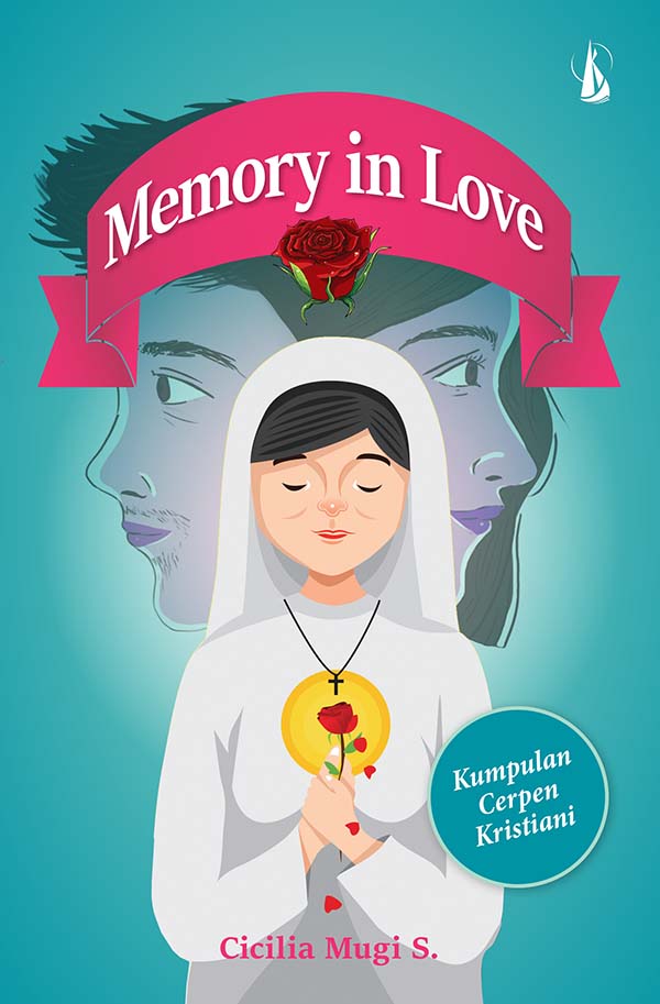 Memory in love [sumber elektronis] : kumpulan cerpen kristiani