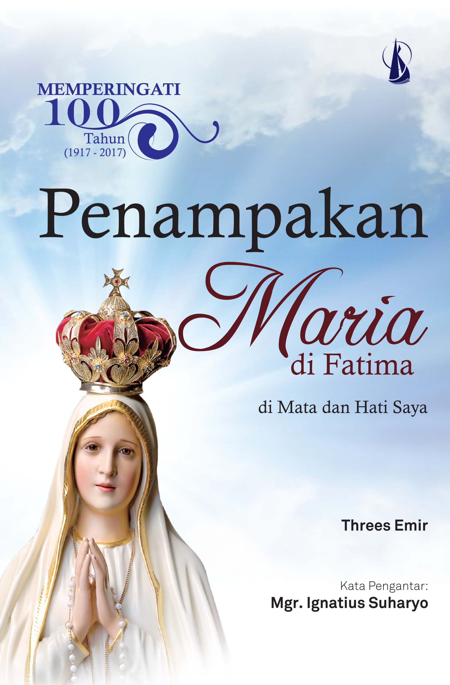 Memperingati 100 tahun penampakan Maria di Fatima [sumber elektronis]