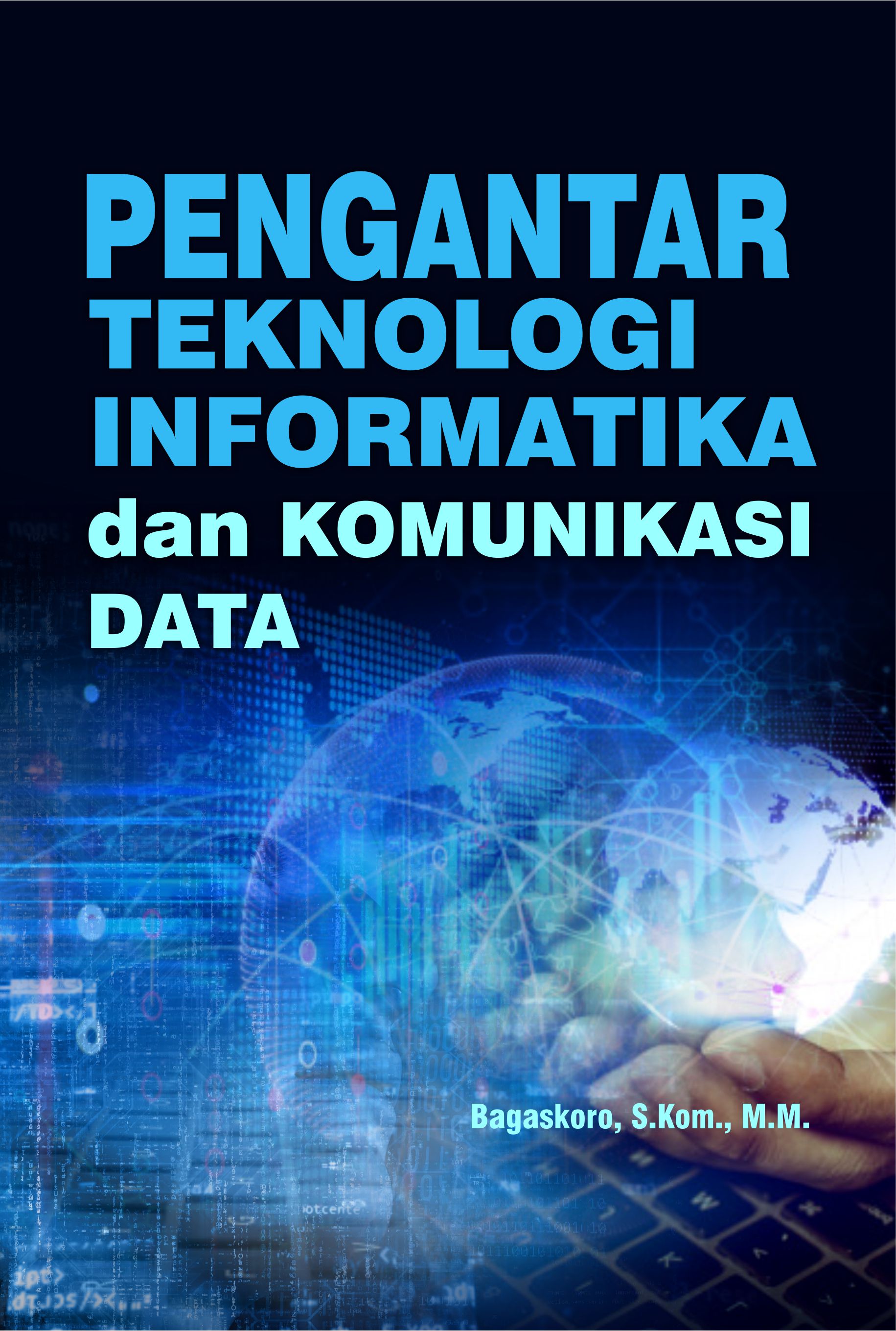 Pengantar teknologi informatika dan komunikasi data [sumber elektronis]