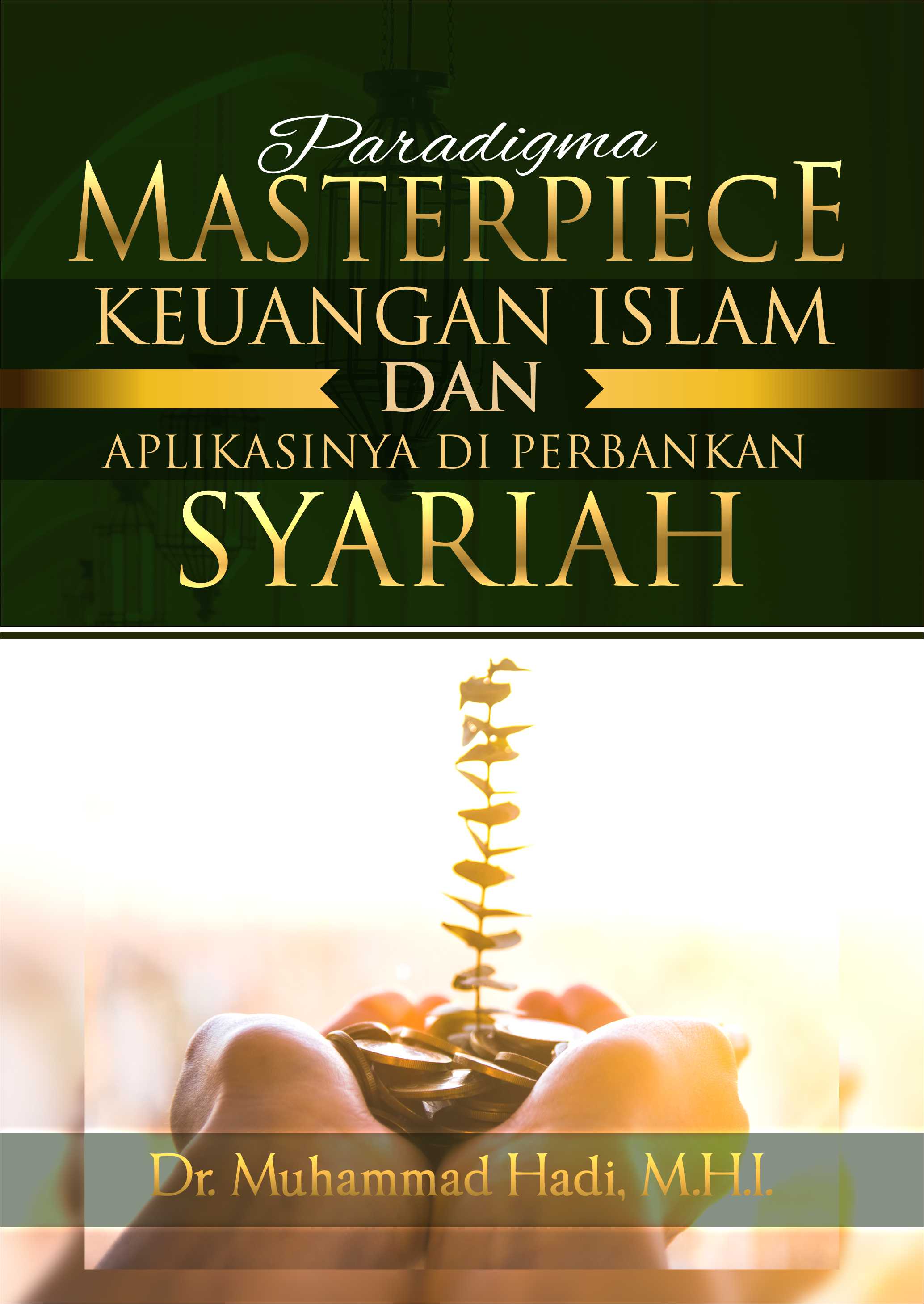 Paradigma masterpiece keuangan Islam dan aplikasinya di perbankan syariah [sumber elektronis]