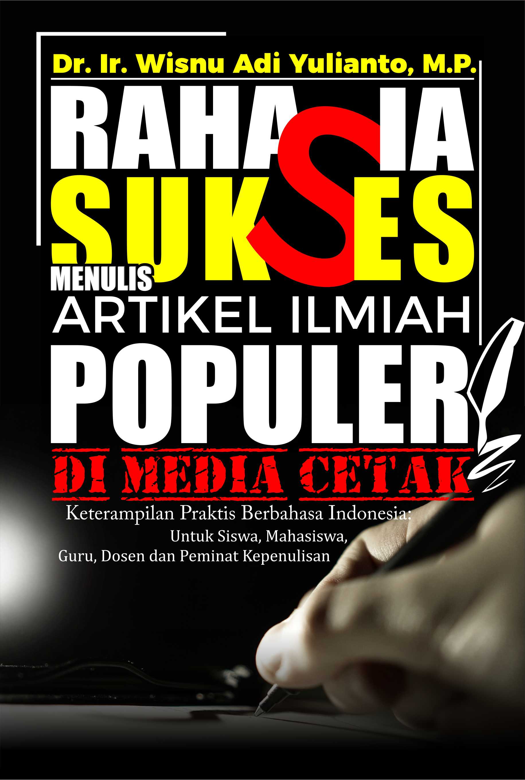 Rahasia sukses menulis artikel ilmiah populer di media cetak [sumber elektronis]