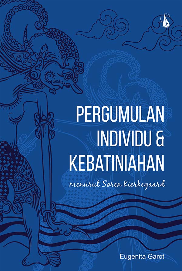 Pergumulan individu dan kebatiniahan [sumber elektronis] : menurut søren kierkegaard