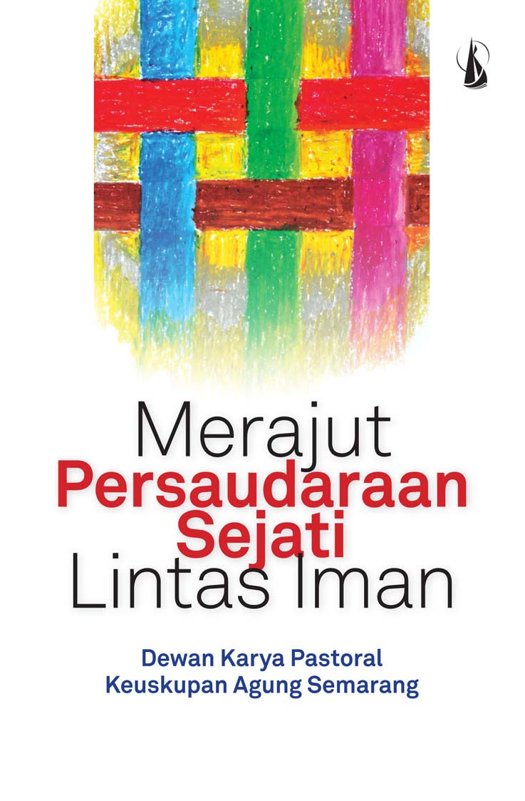 Merajut persaudaraan sejati lintas iman [sumber elektronis]