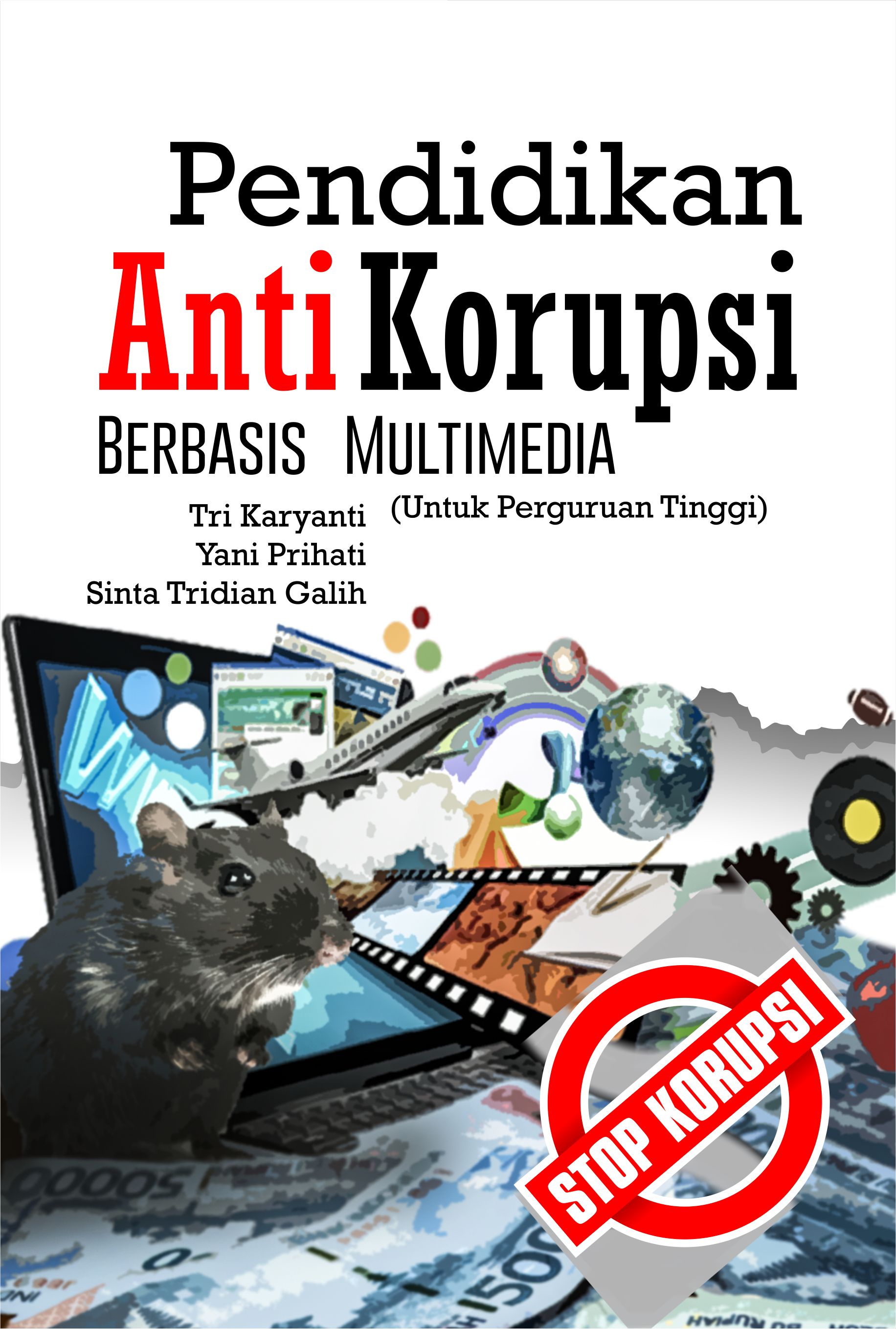 Pendidikan anti korupsi berbasis multimedia (untuk perguruan tinggi) [sumber elektronis]