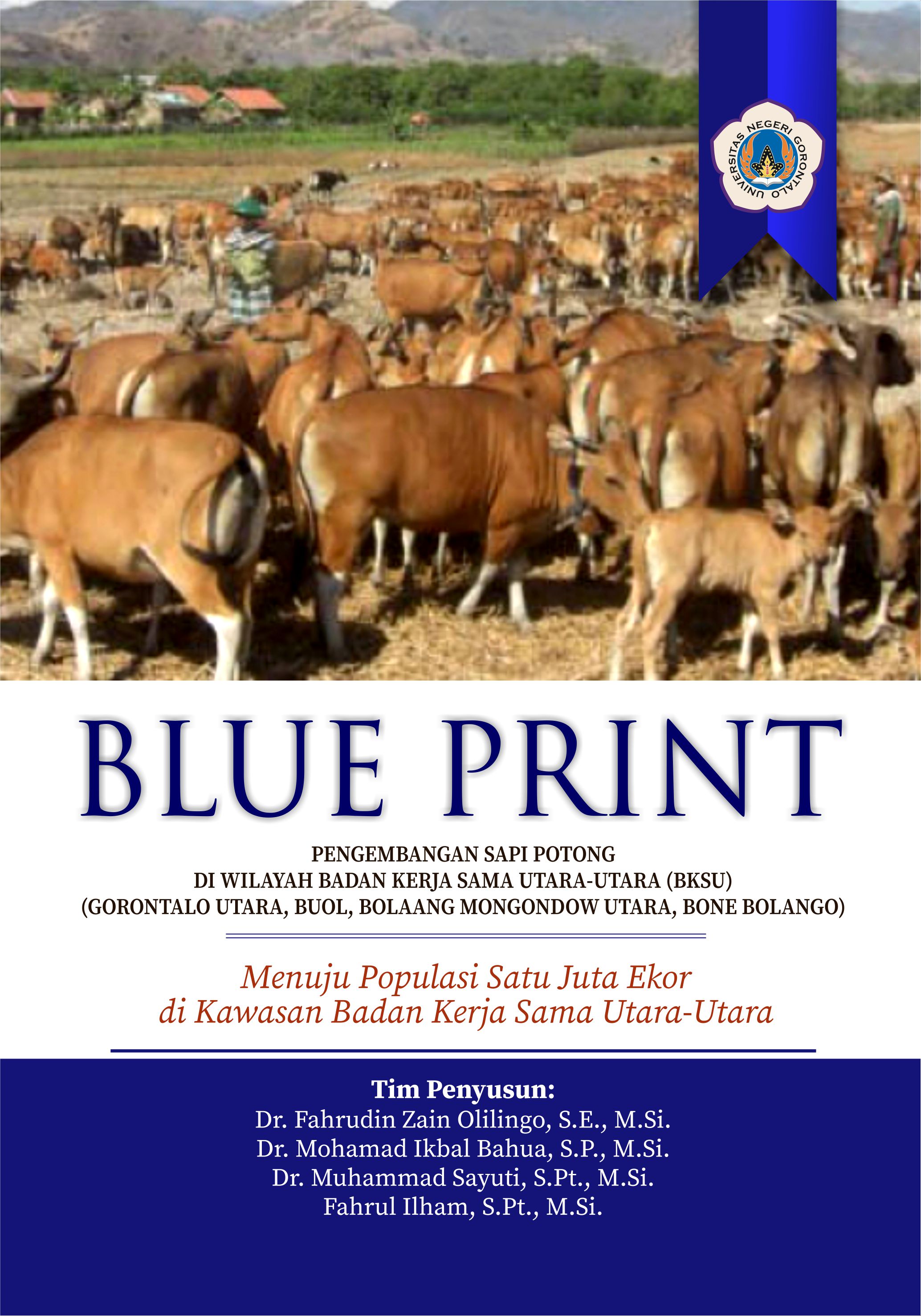 Blue print pengembangan sapi potong di wilayah Badan Kerja Sama Utara-Utara (BKSU)  [sumber elektronis]: Gorontalo Utara, Buol, Bolaang Mongondow Utara, Bone Bolango: menuju populasi satu juta ekor di kawasan Badan Kerja Sama Utara-Utara