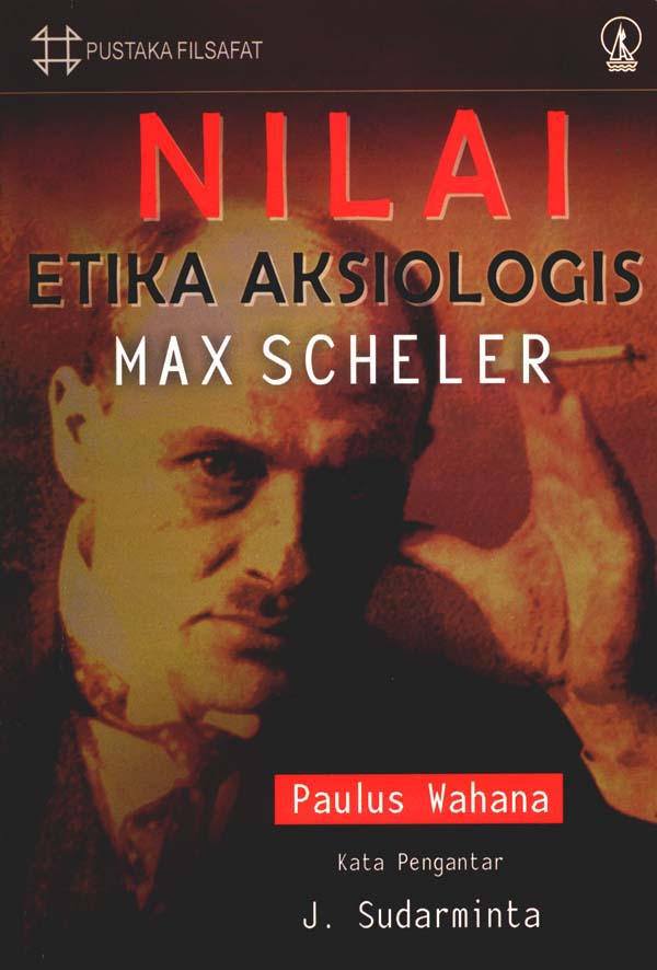 Nilai etika aksiologis Max Scheler [sumber elektronis]