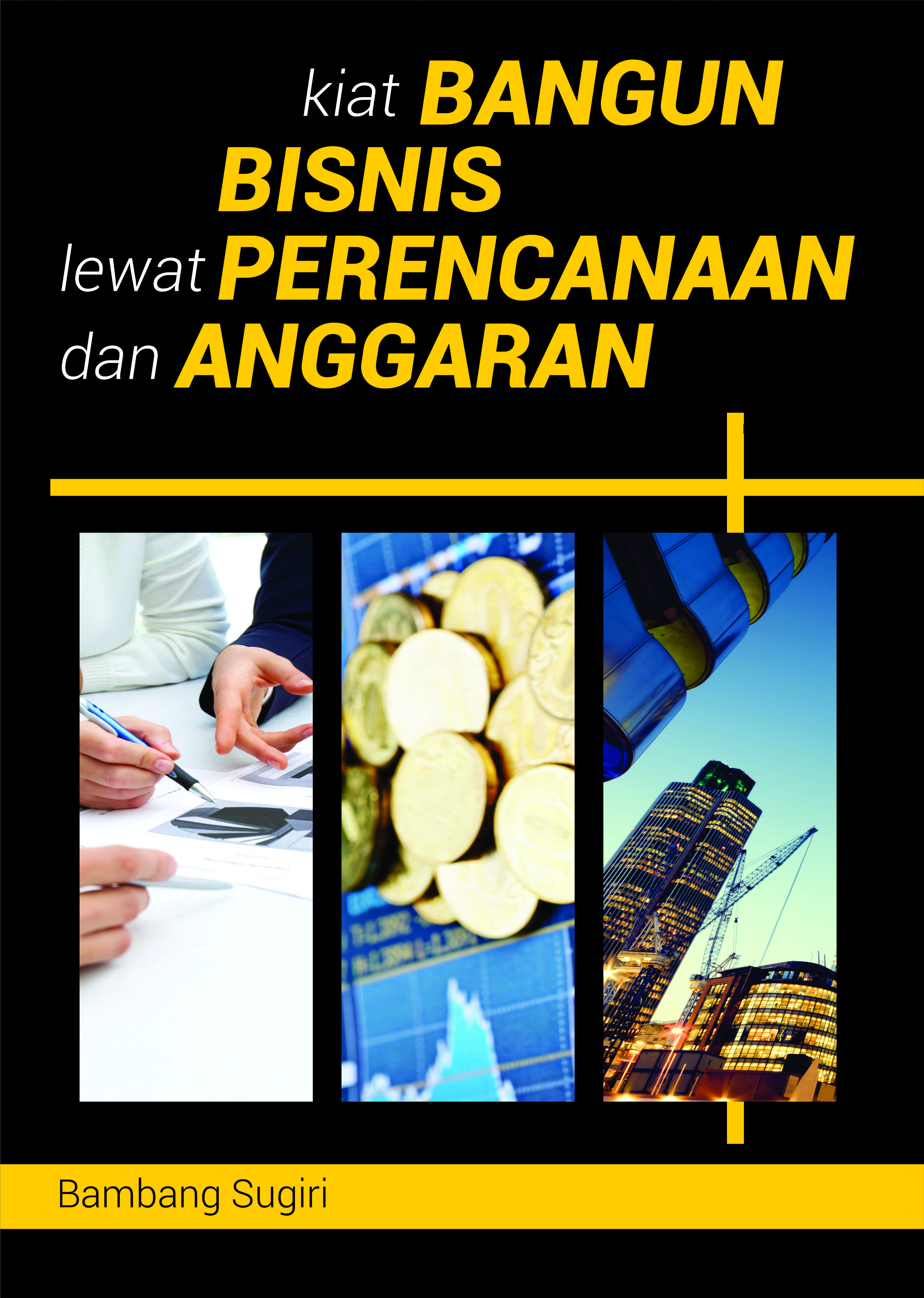 Kiat bangun bisnis lewat perencanaan dan anggaran [sumber elektronis]