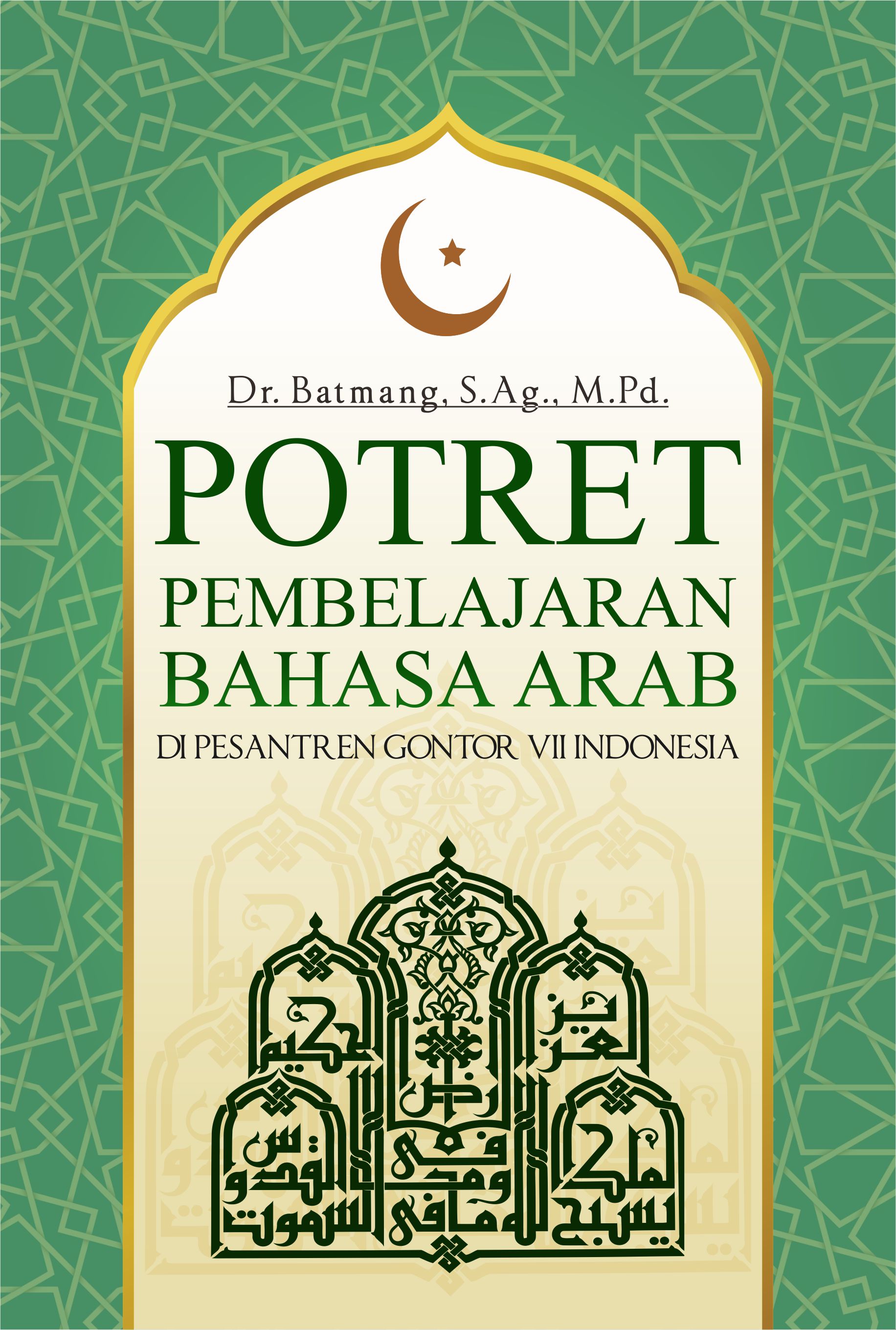 Potret pembelajaran bahasa Arab di pesantren Gontor VII Indonesia [sumber elektronis]