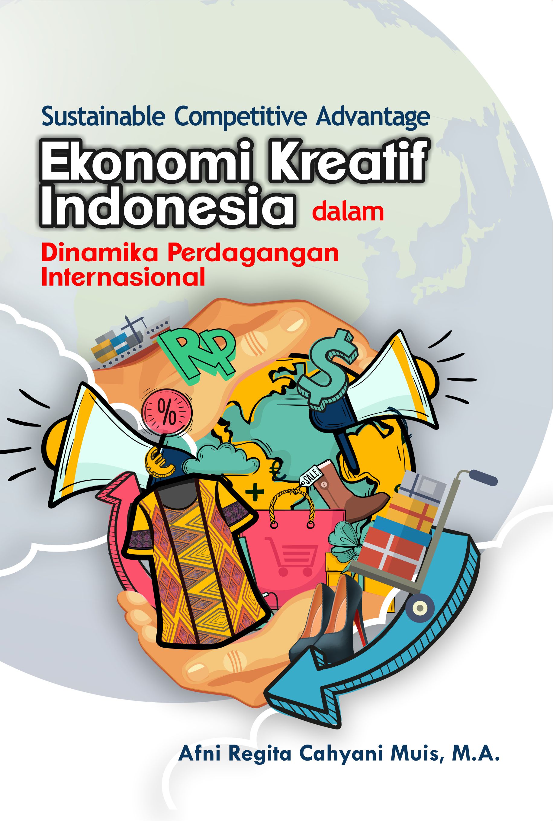 Sustainable competitive advantage ekonomi kreatif Indonesia dalam dinamika perdagangan internasional [sumber elektronis]