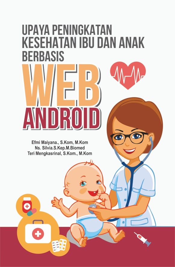 Upaya peningkatan kesehatan ibu dan anak berbasis web Android [sumber elektronis]