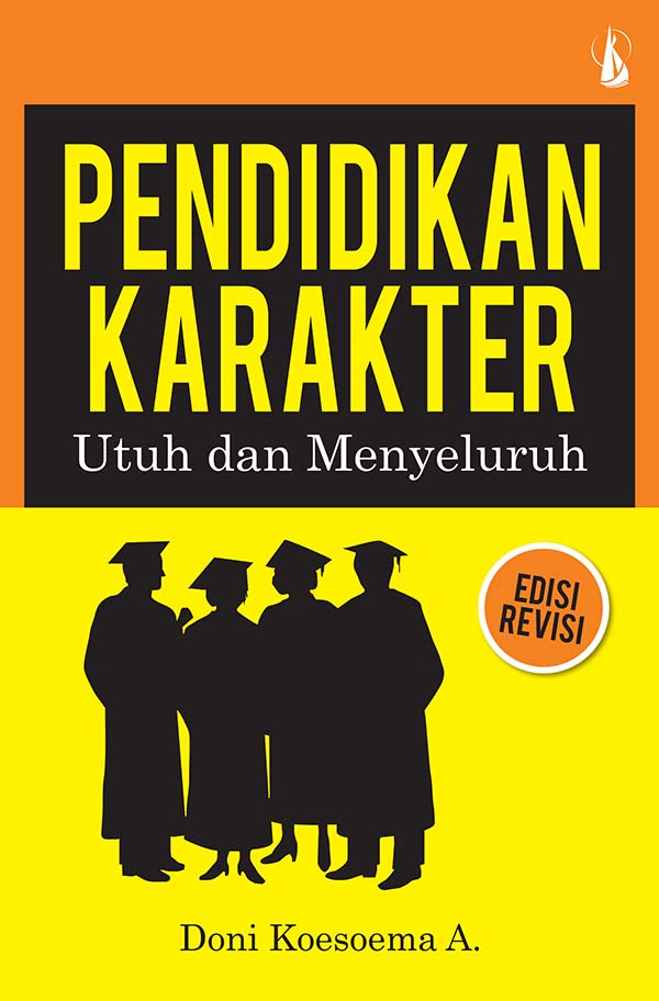 Pendidikan karakter utuh yang menyeluruh [sumber elektronis]