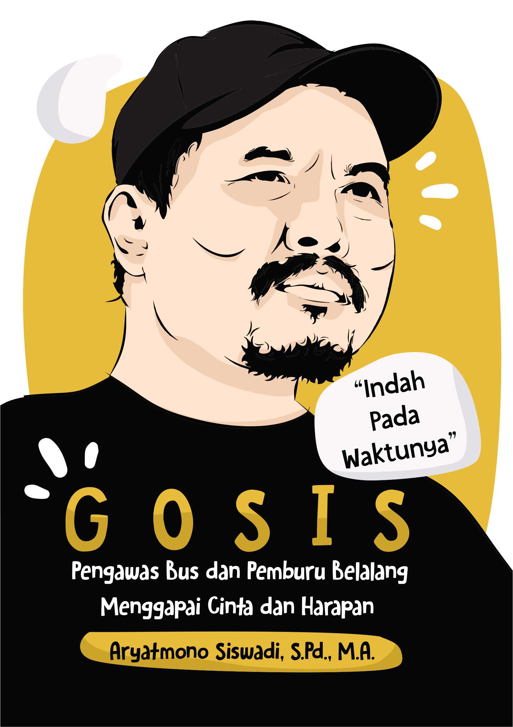 Gosis [sumber elektronis] : pengawas bus dan pemburu belalang menggapai cinta dan harapan (indah pada waktunya)