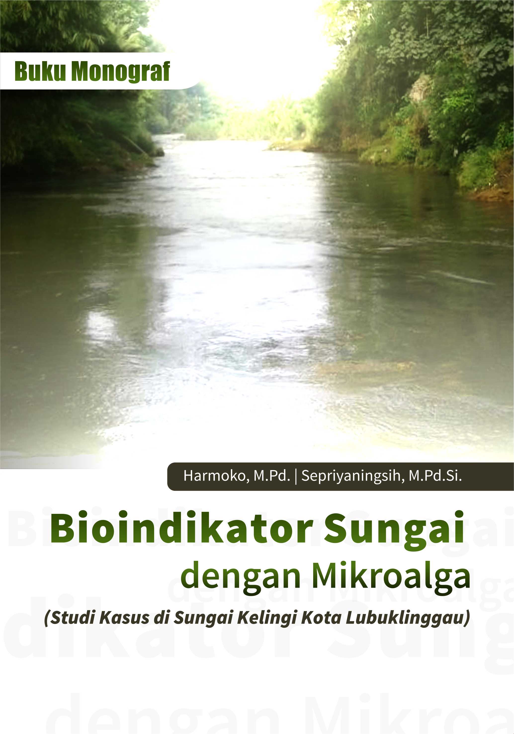 Bioindikator sungai dengan mikroalga [sumber elektronis] : studi kasus di Sungai Kelingi Kota Lubuklinggau