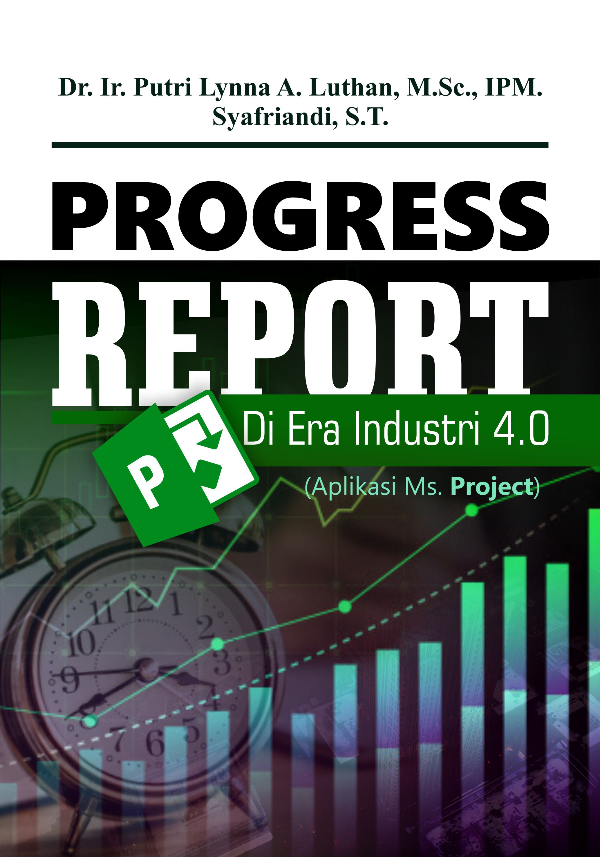 Progress report di era industri 4.0: aplikasi MS. Project [sumber elektronis]