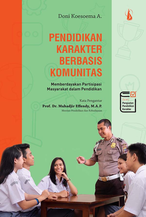 Pendidikan karakter berbasis komunitas [sumber elektronis] : Memberdayakan Partisipasi Masyarakat dalam Pendidikan