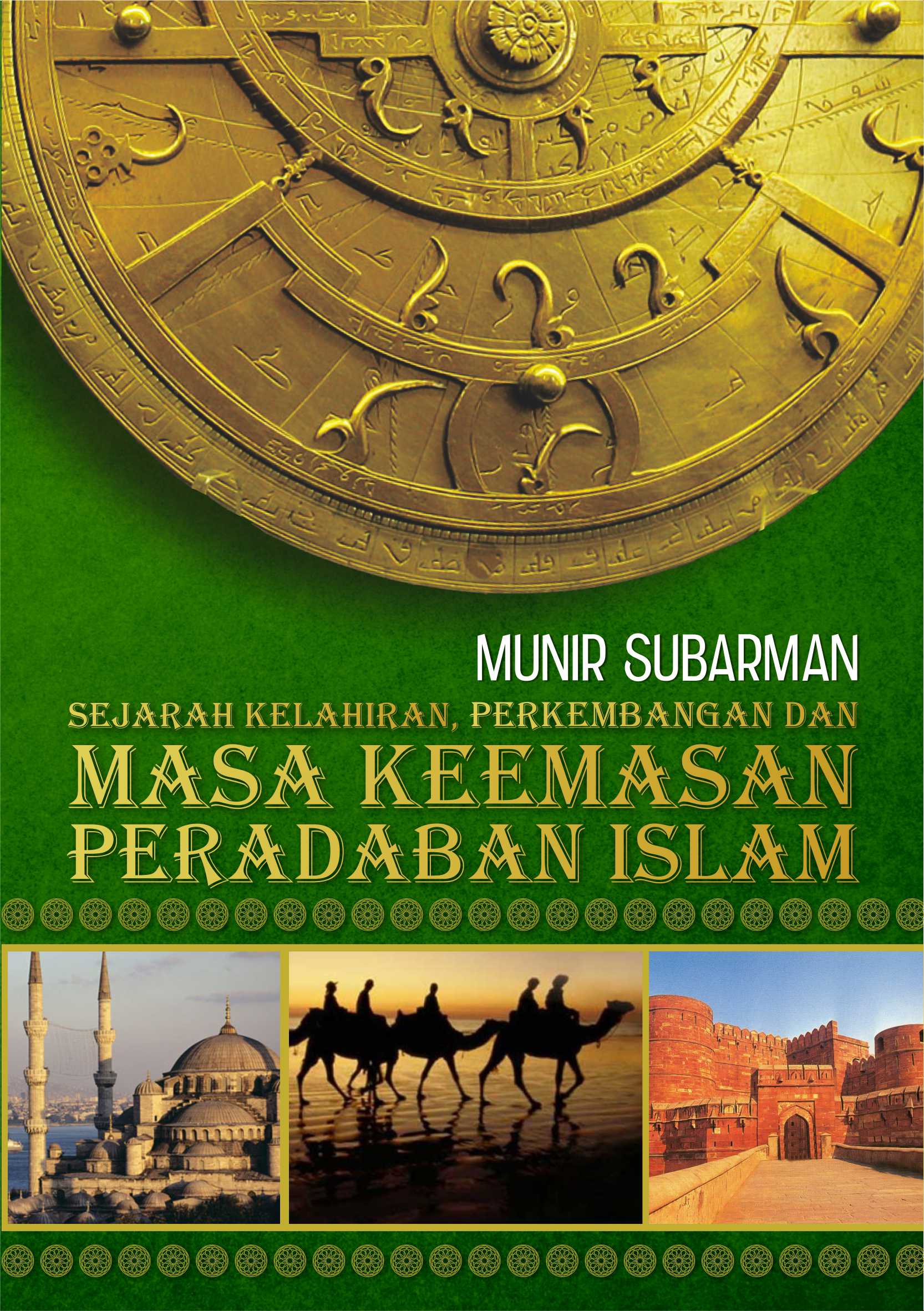 Sejarah kelahiran, perkembangan dan masa keemasan peradaban Islam [sumber elektronis]