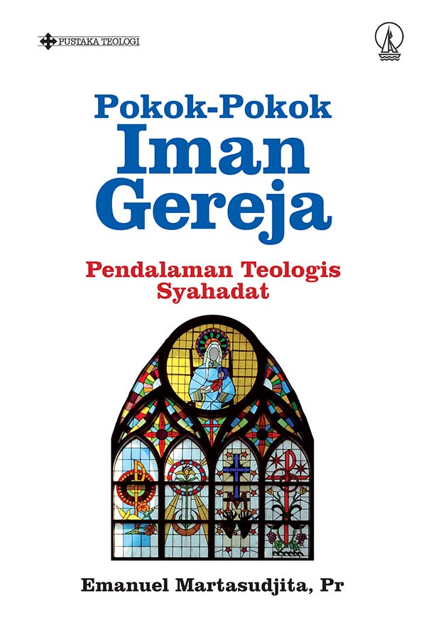 Pokok-pokok iman gereja [sumber elektronis] : pendalaman teologis syahadat