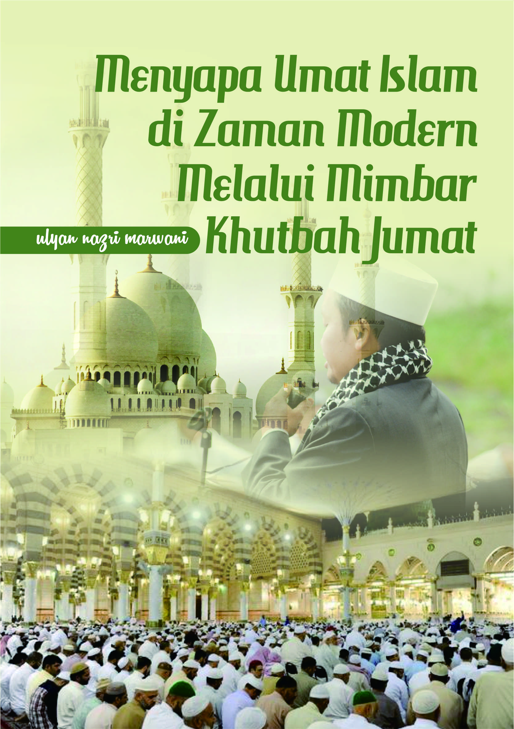 Menyapa umat Islam di zaman modern melalui mimbar khotbah Jumat [sumber elektronis]