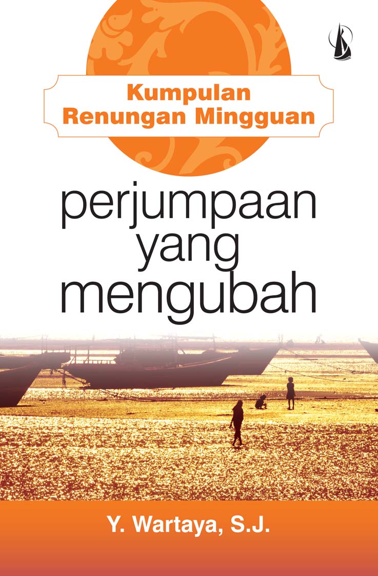 Perjumpaan yang mengubah : kumpulan renungan mingguan [sumber elektronis]