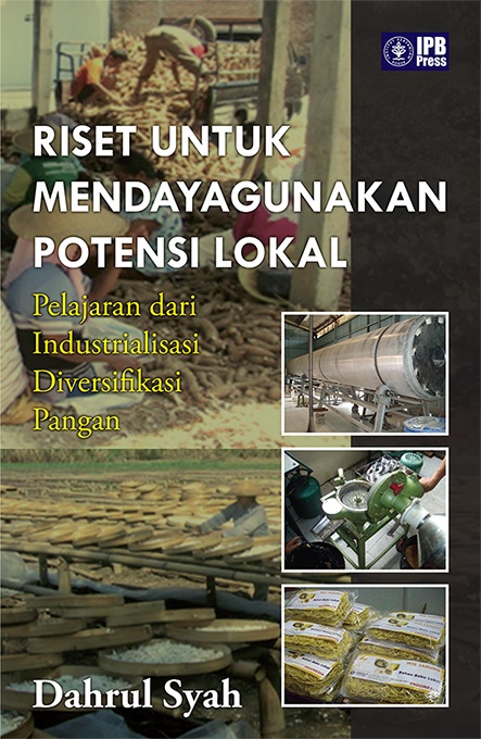 Riset untuk mendayagunakan potensi lokal: [sumber elektronis] pelajaran dari industrialisasi diversifikasi pangan