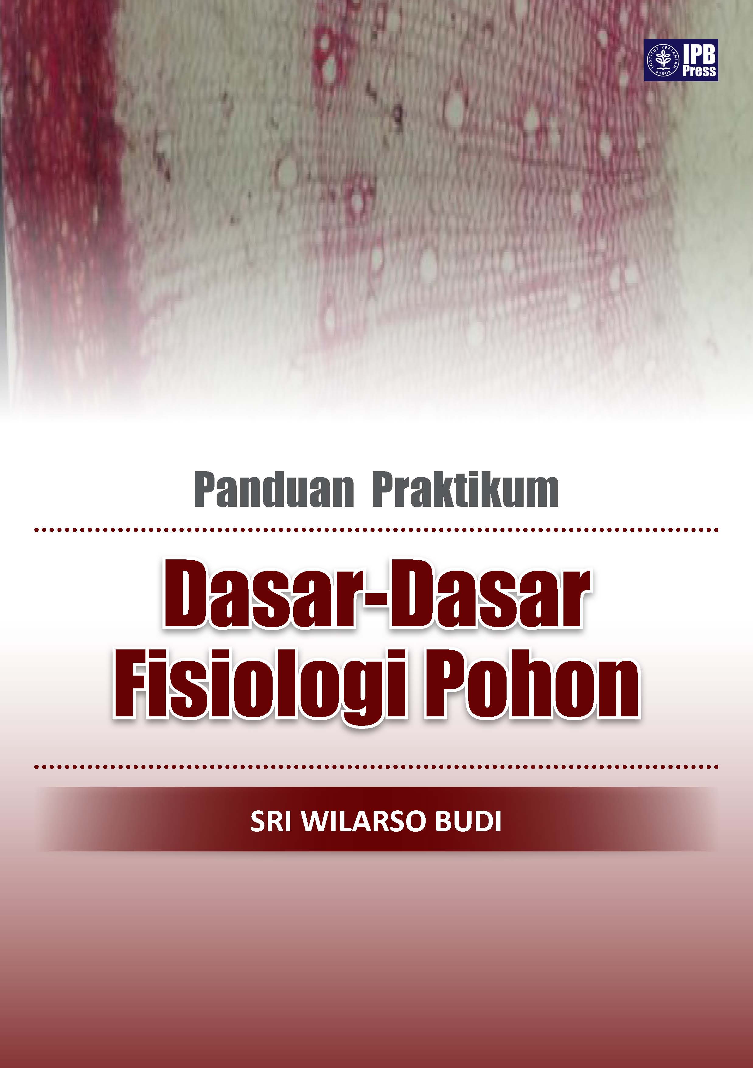 Panduan praktikum dasar-dasar fisiologi pohon [sumber elektronis]