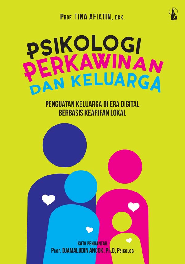 Psikologi perkawinan dan keluarga [sumber elektronis] : penguatan keluarga di era digital berbasis kearifan lokal