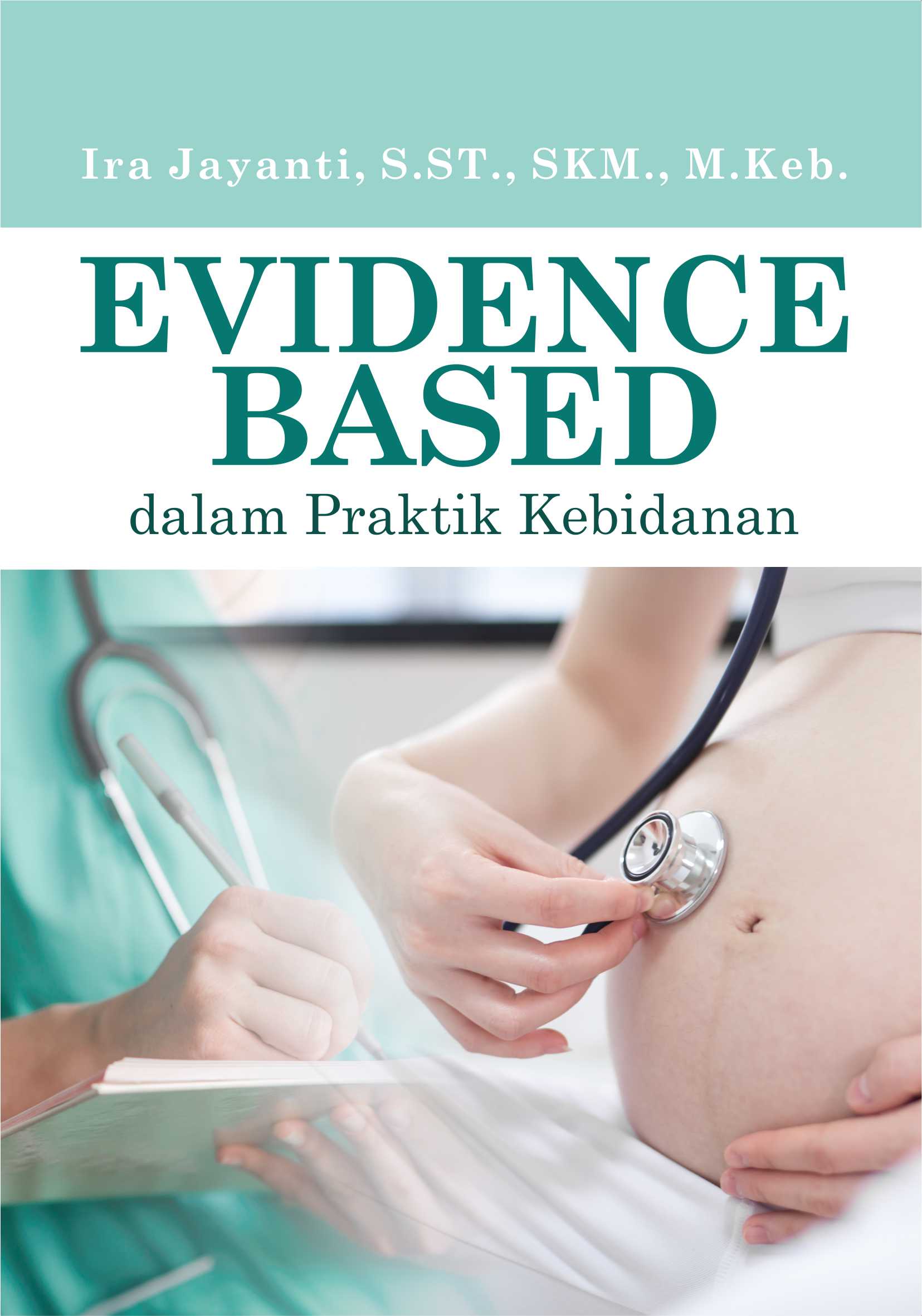 Evidence based dalam praktik kebidanan [sumber elektronis]