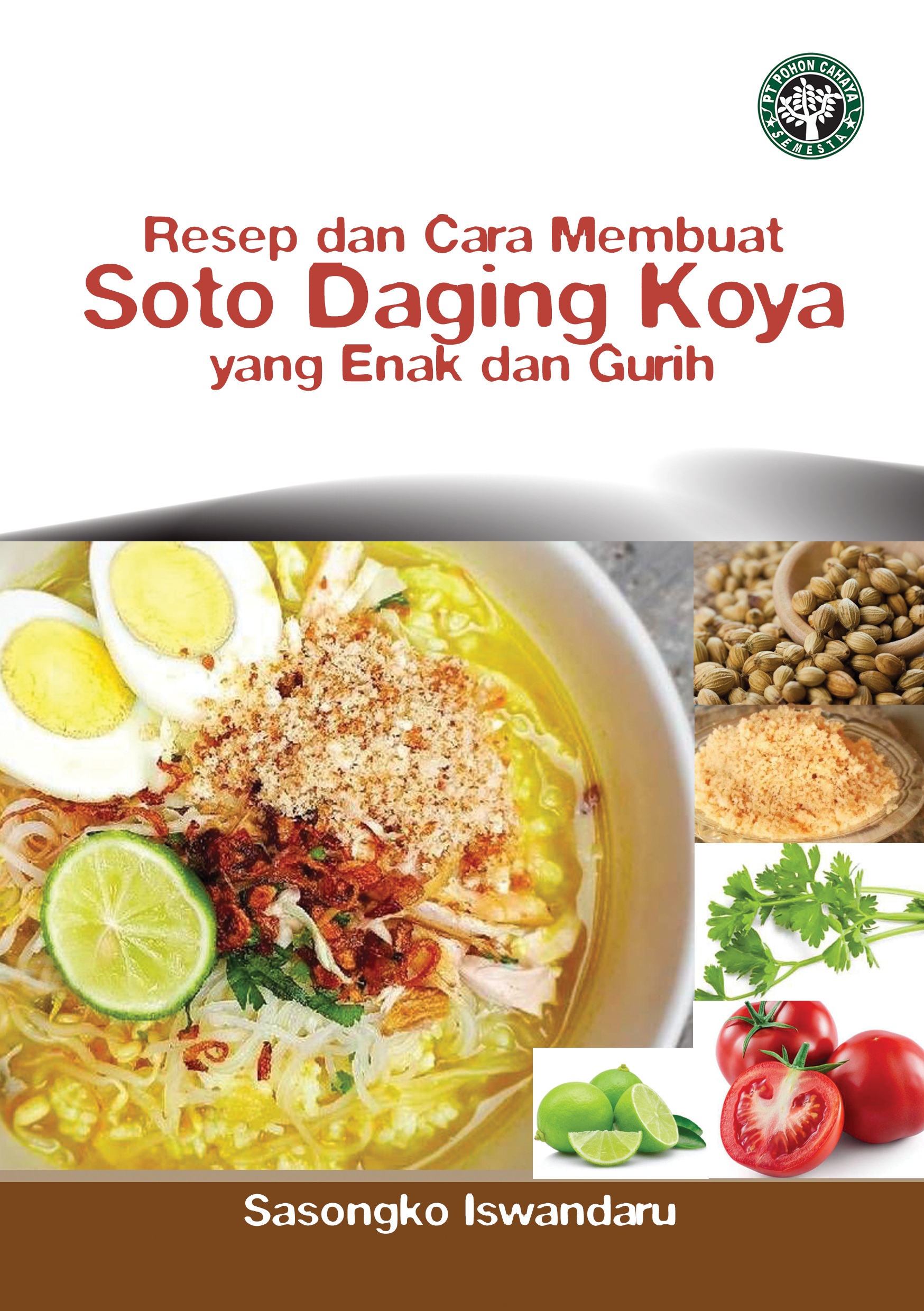 Resep dan cara membuat soto daging koya yang enak dan gurih [sumber elektronis]