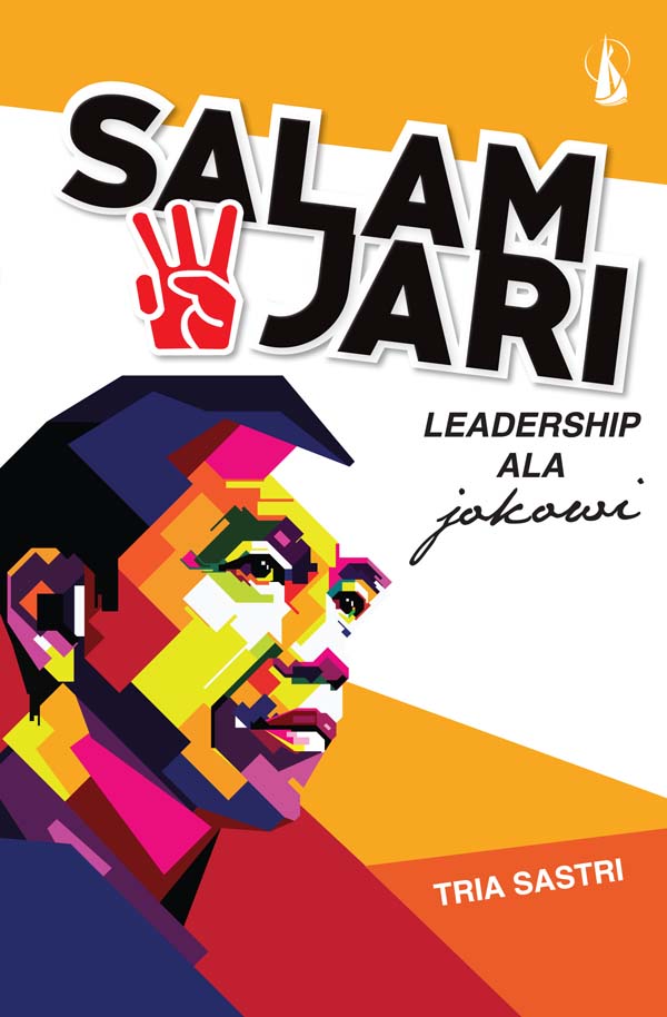 Salam tiga jari : leadership ala Jokowi [sumber elektronis]