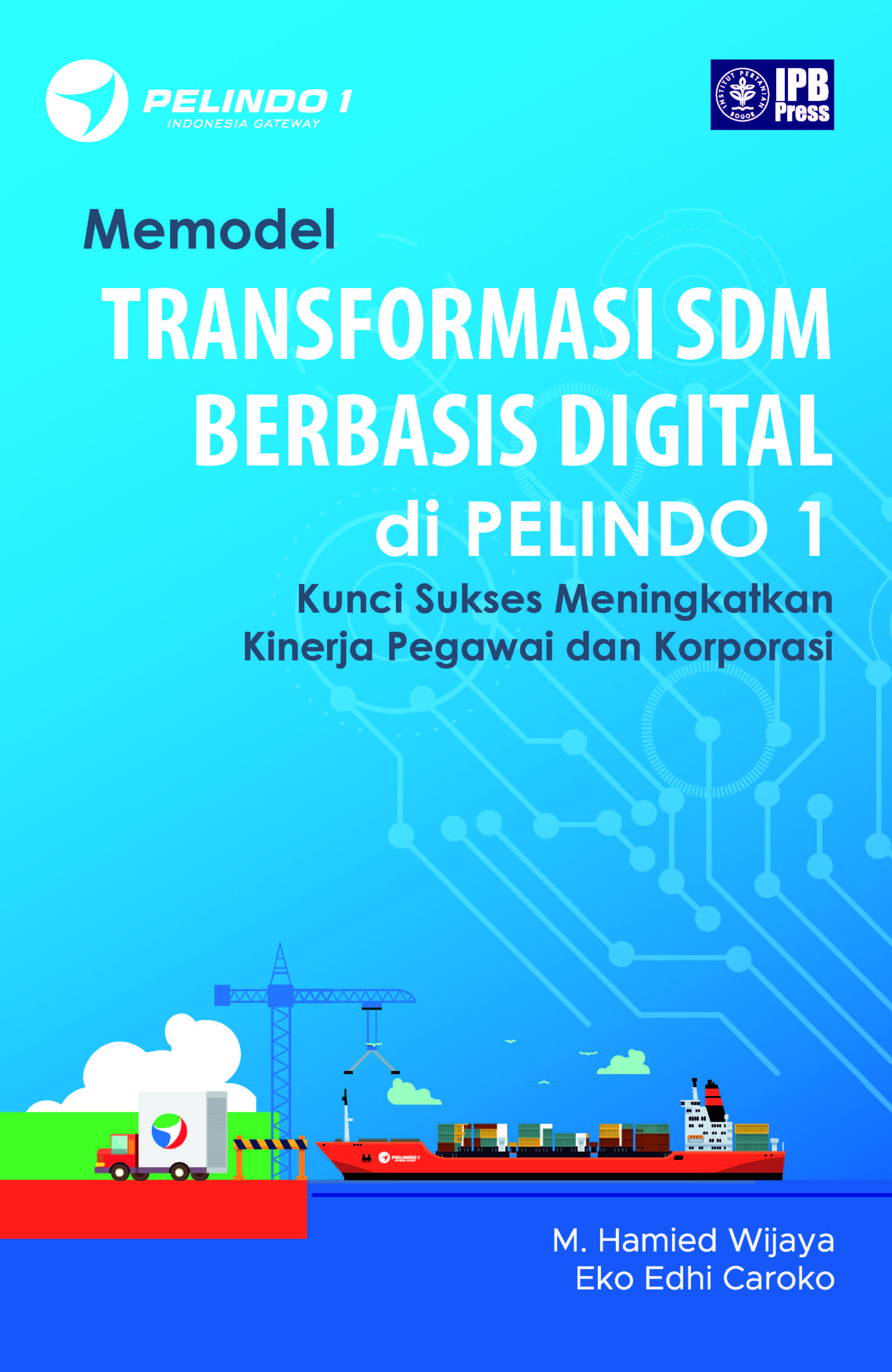 Memodel transformasi SDM berbasis digital di Pelindo 1 [sumber elektronis]