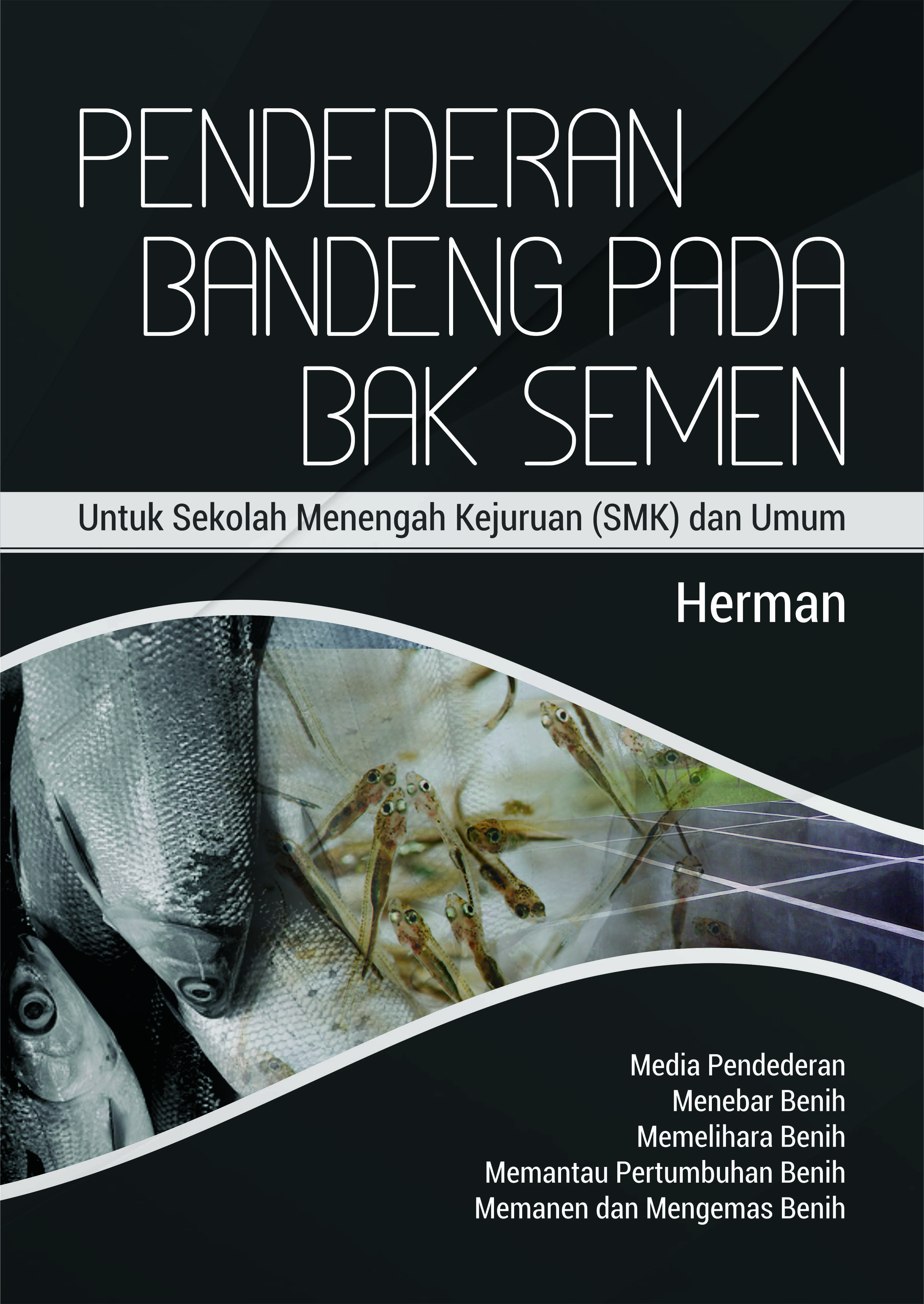 Pendederan bandeng pada bak semen [sumber elektronis] : untuk Sekolah Menengah Kejuruan (SMK) dan umum