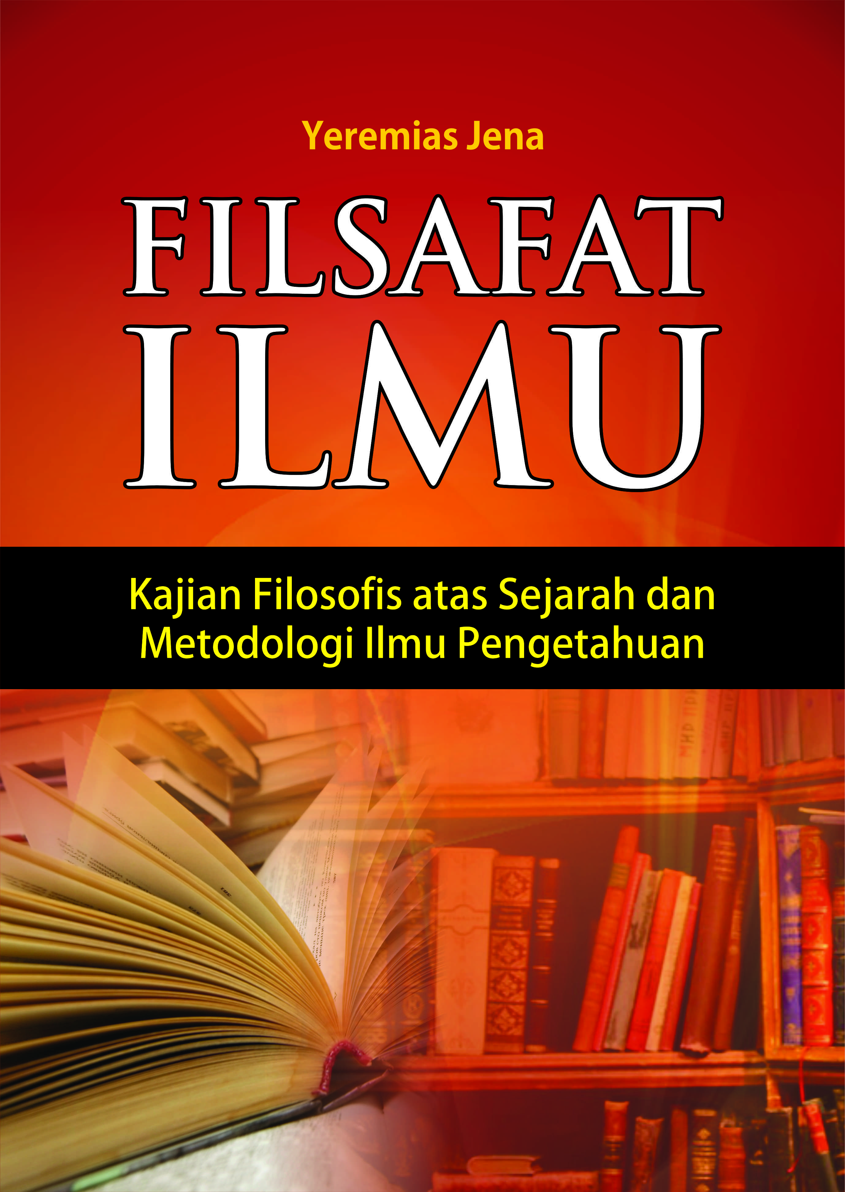 Filsafat ilmu [sumber elektronis] : kajian filosofis atas sejarah dan metodologi ilmu pengetahuan