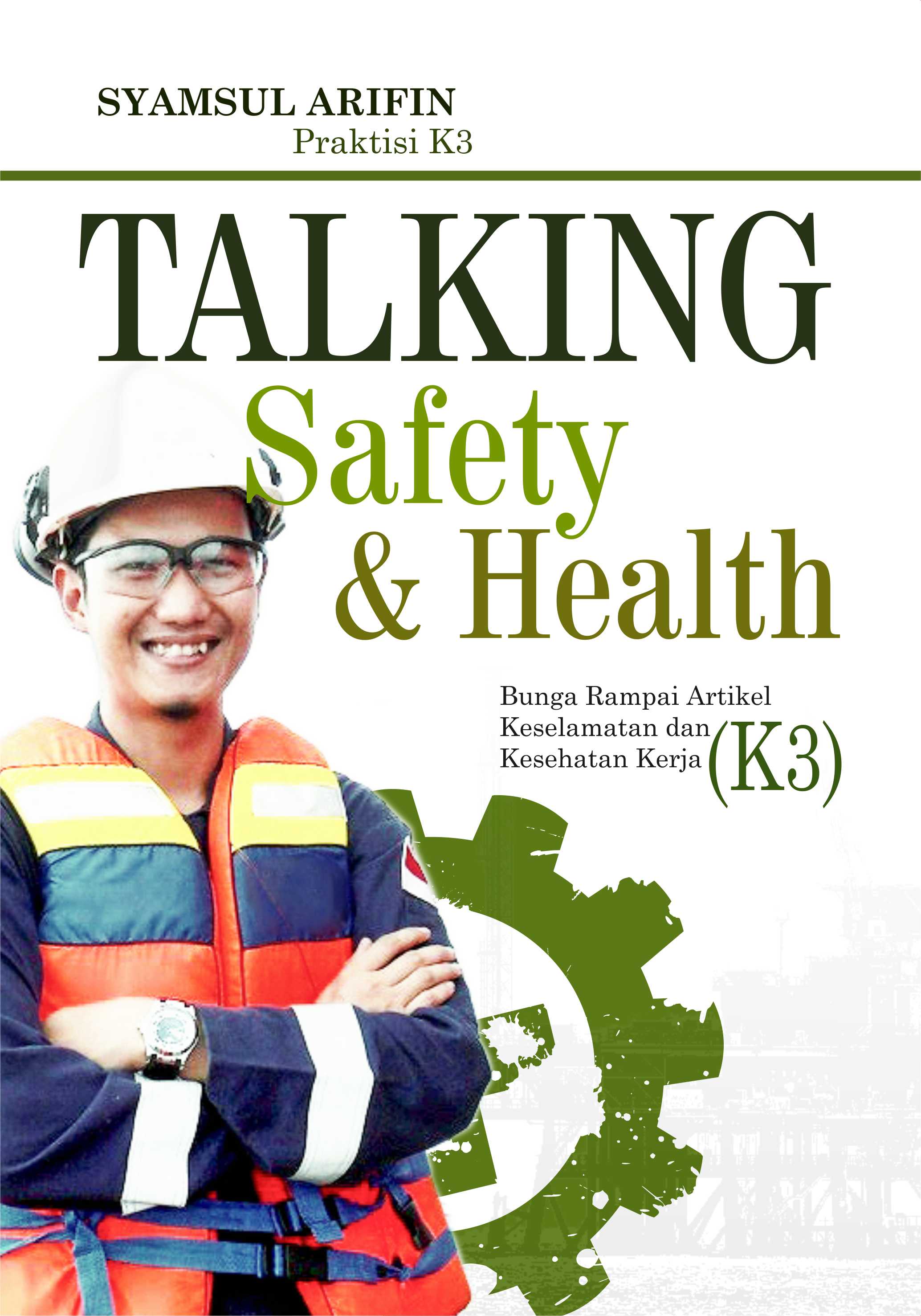 Talking safety & health bunga rampai artikel keselamatan dan kesehatan kerja (K3) [sumber elektronis]