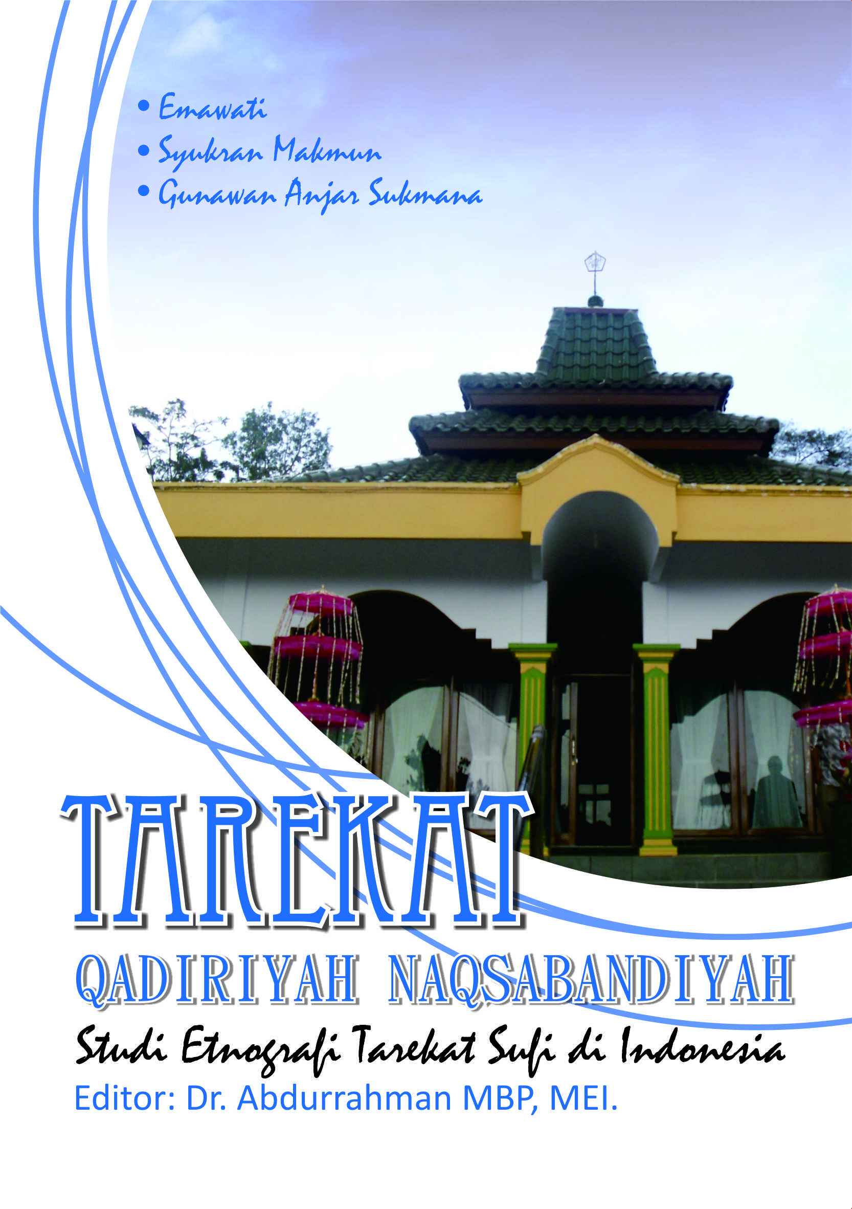 Tarekat Qadiriyah Naqsabandiyah [sumber elektronis] : studi etnografi tarekat sufi di Indonesia