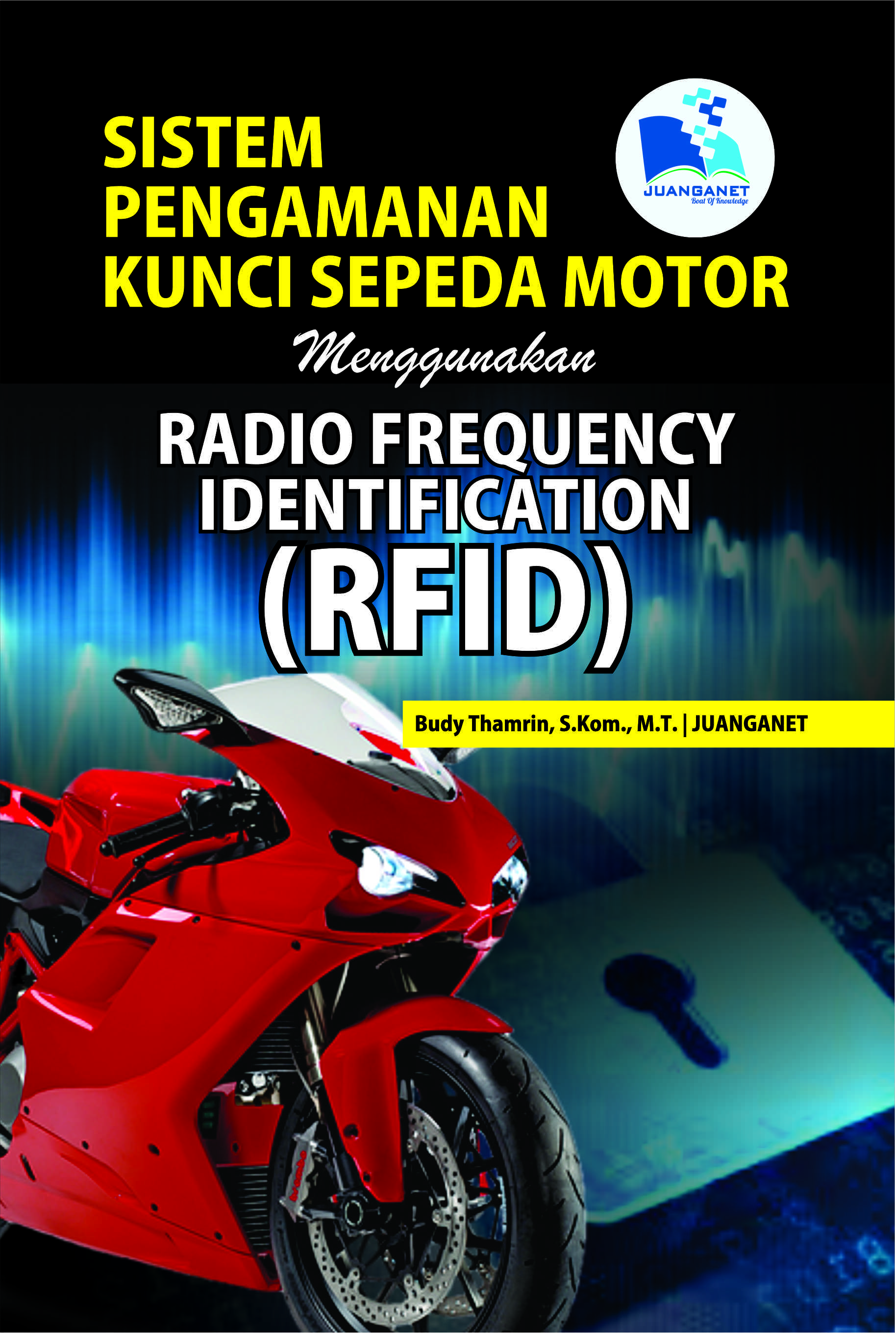 Sistem pengamanan kunci sepeda motor menggunakan radio frequency identification (RFID) [sumber elektronis]