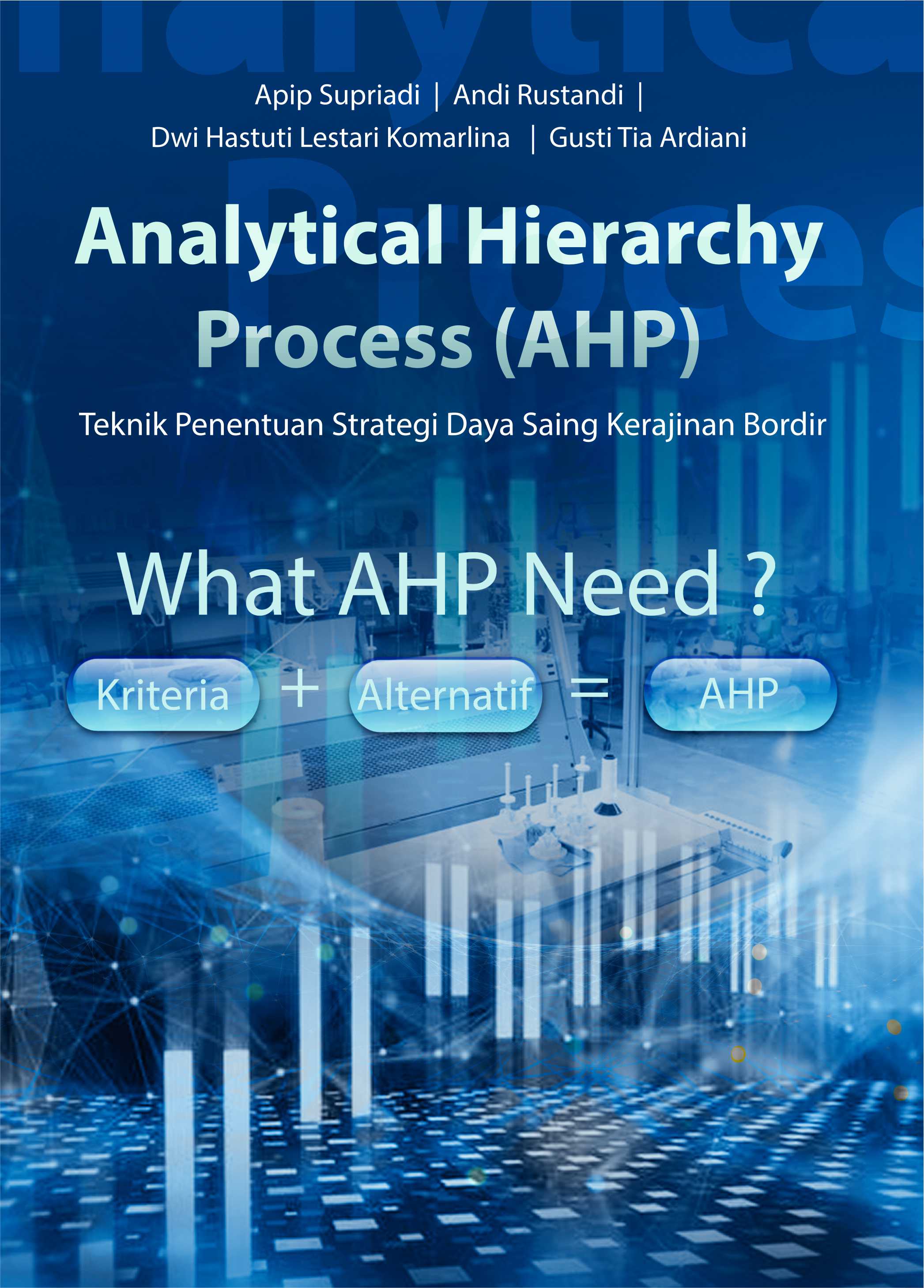 Analytical hierarchy process (AHP) [sumber elektronis] : teknik penentuan strategi daya saing kerajinan bordir