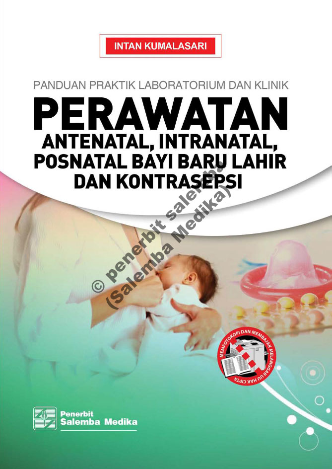 Panduan praktik laboratorium dan klinik perawatan antenatal, intranatal, postnatal, bayi baru lahir, dan kontrasepsi [sumber elektronis]