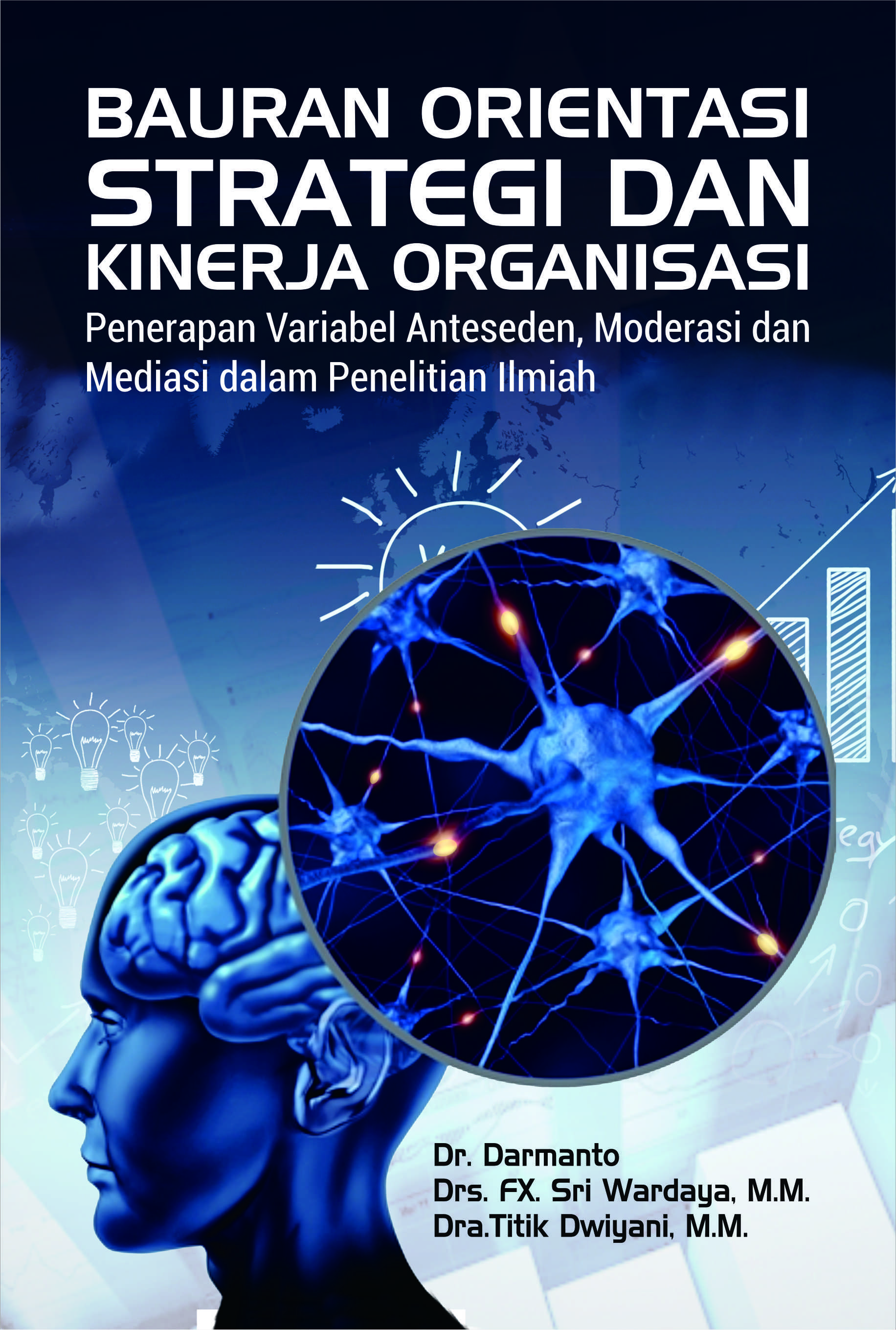 Bauran orientasi strategi dan kinerja organisasi penerapan variabel anteseden, moderasi dan mediasi dalam penelitian ilmiah [sumber elektronis]