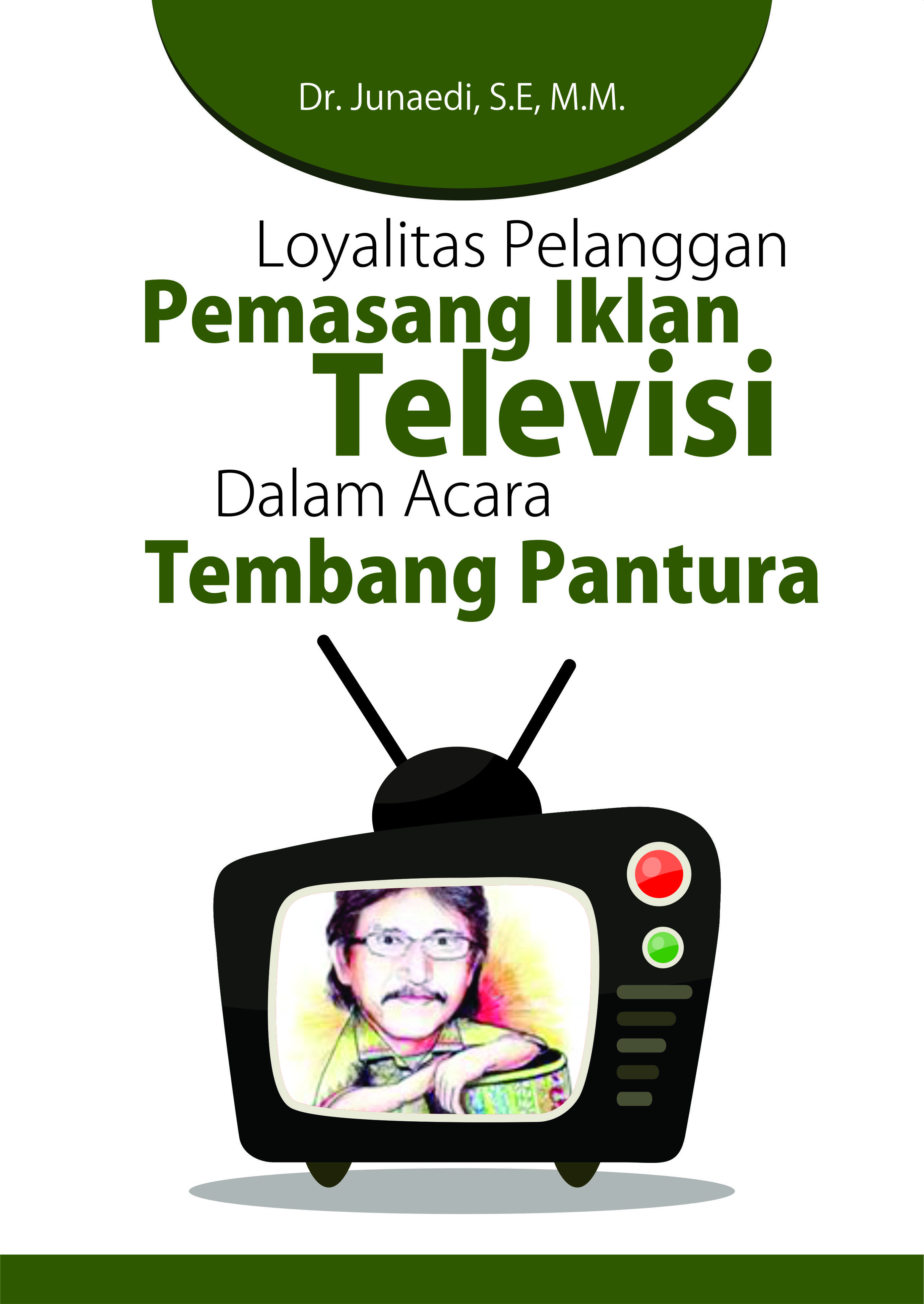 Loyalitas pelanggan pemasang iklan televisi dalam acara tembang Pantura [sumber elektronis]