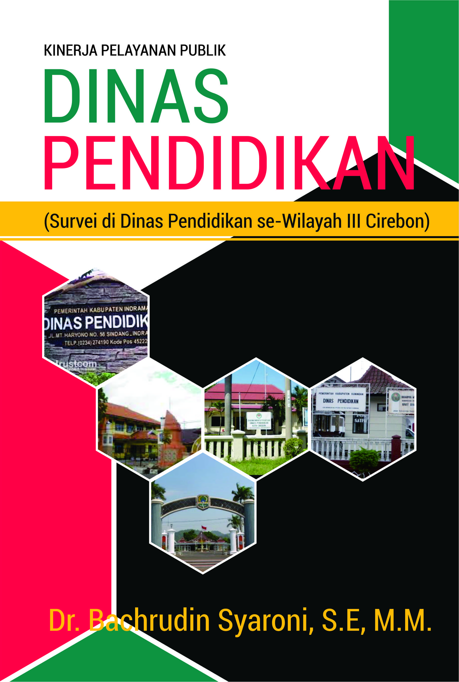 Kinerja pelayanan publik dinas pendidikan : survei di dinas pendidikan se-wilayah III Cirebon [sumber elektronis]