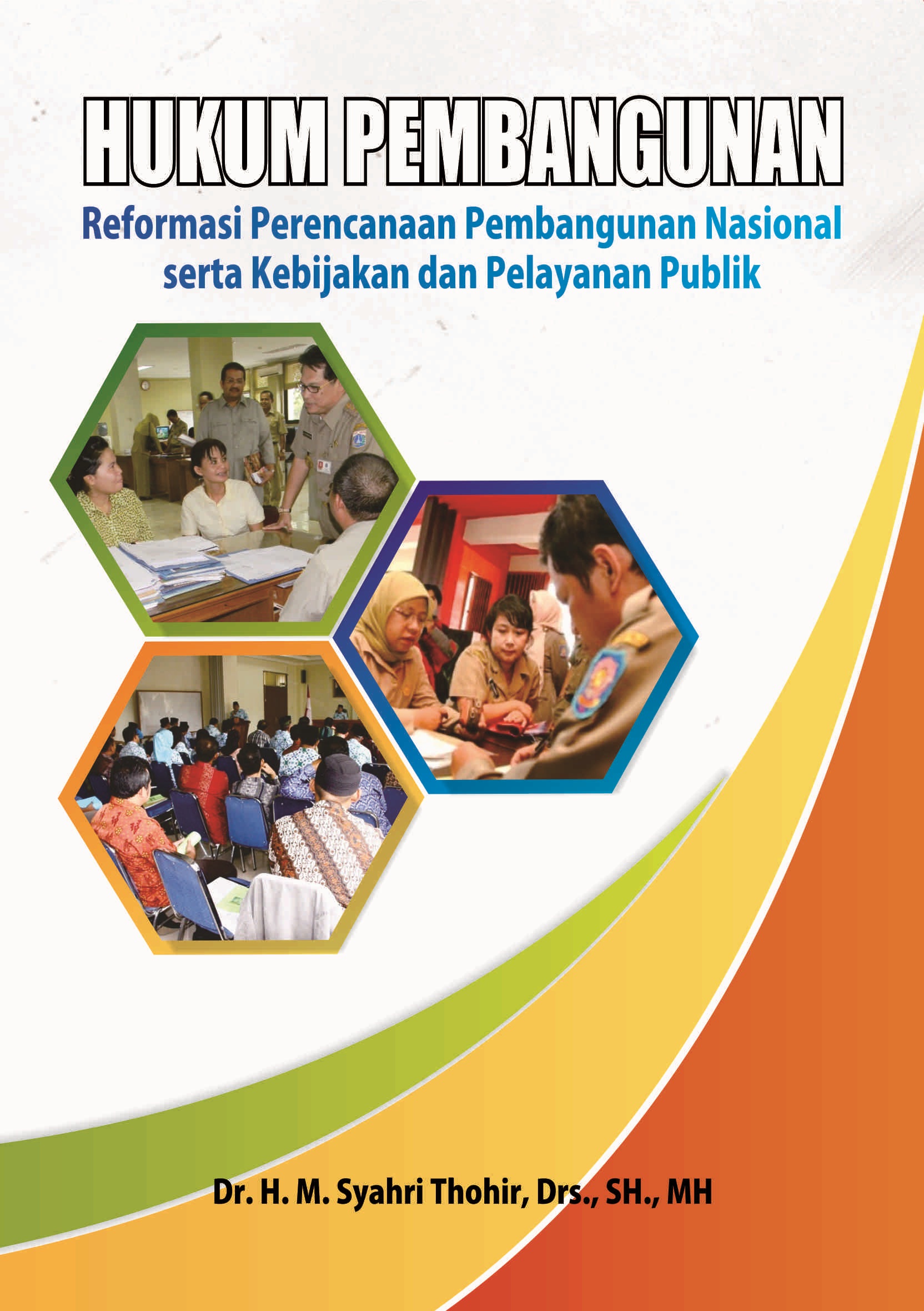 Hukum pembangunan [sumber elektronis] : reformasi perencanaan pembangunan nasional serta kebijakan dan pelayanan publik