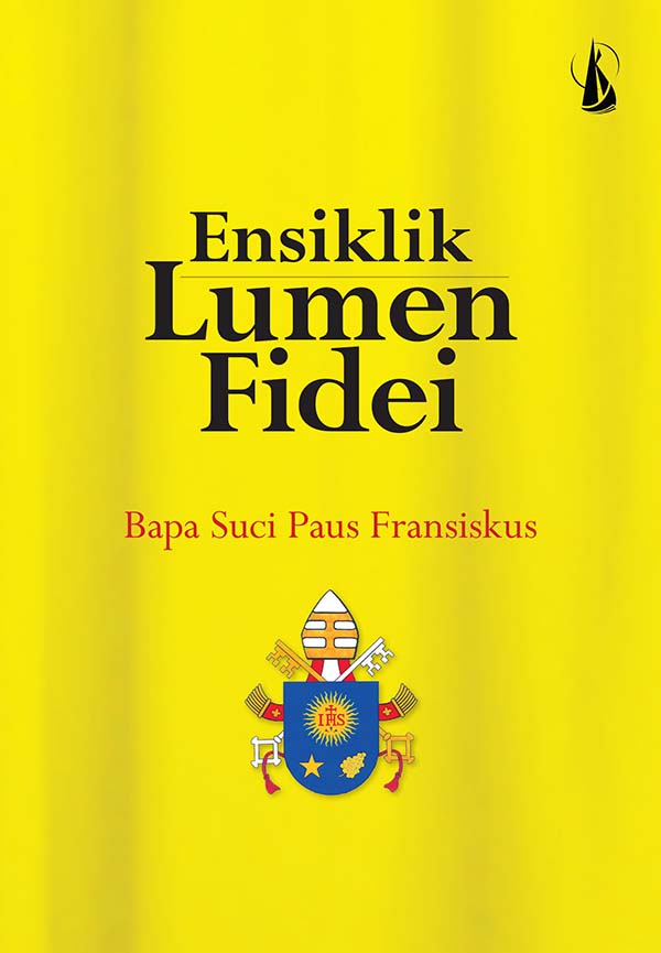 Surat ensiklik lumen fidei [sumber elektronis] : bagi para uskup, imam, diakon, kaum religius dan umat beriman awam