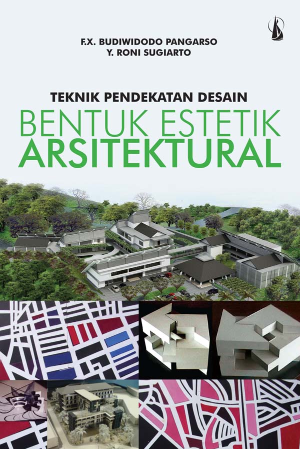 Teknik pendekatan desain bentuk estetik arsitektural [sumber elektronis]