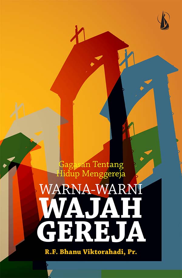 Warna-warni wajah gereja: gagasan tentang hidup menggereja [sumber elektronis]