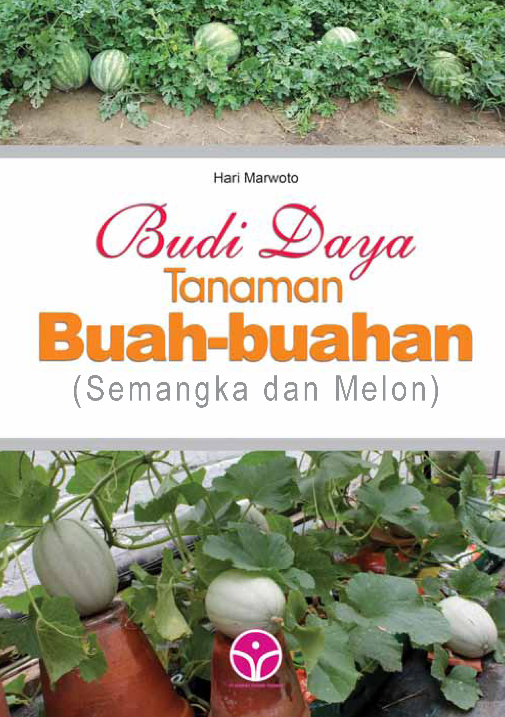 Budi daya tanaman buah-buahan : semangka dan melon [sumber elektronis]