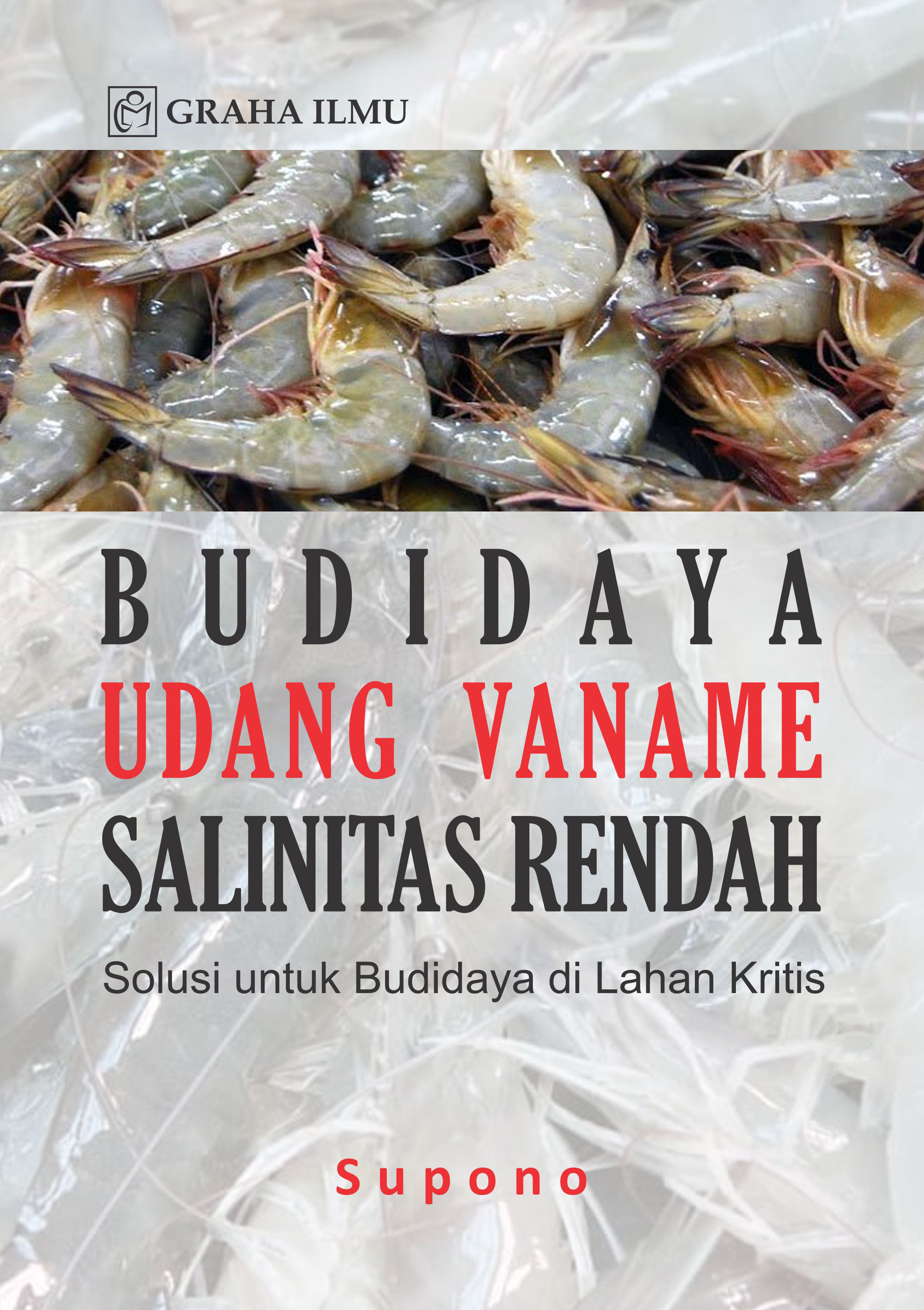 Budidaya udang vaname salinitas rendah [sumber elektronis] :  solusi untuk budidaya di lahan kritis