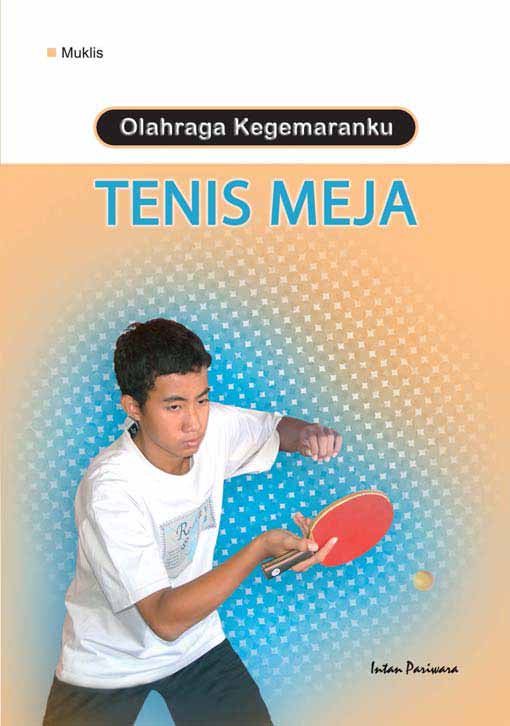 Olahraga kegemaranku : tenis meja [sumber elektronis]